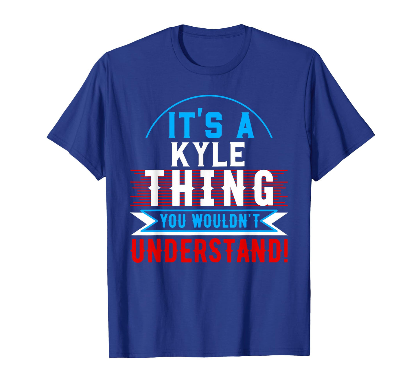 It's A KYLE Thing You Wouldn't Understand T-Shirt KYLE T-Shirt