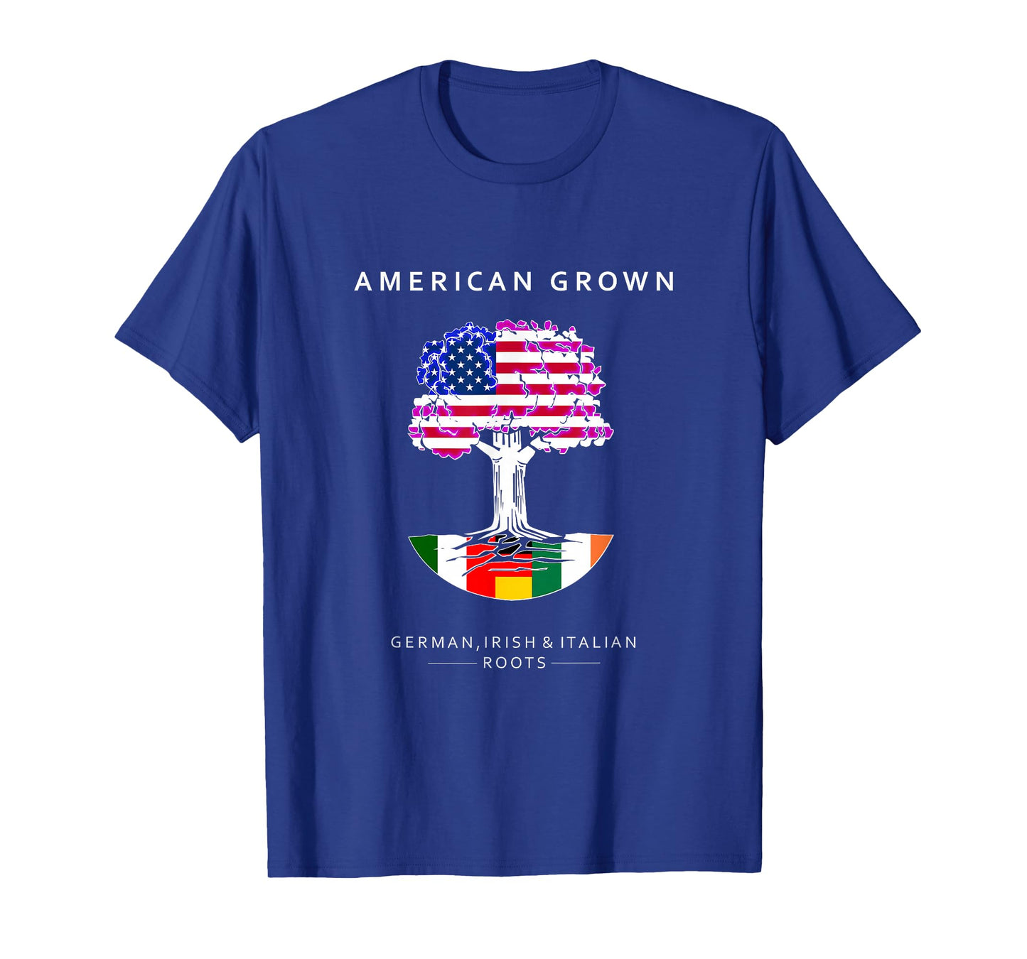German, Italian and Irish Roots - American Grown T-Shirt
