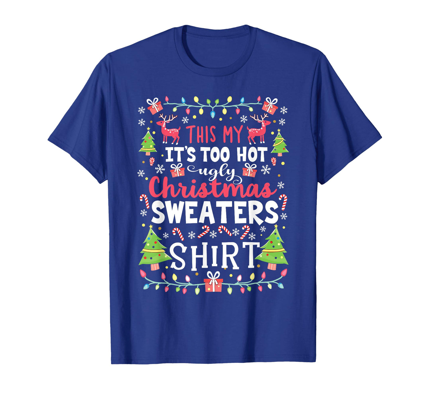 Too Hot for Ugly Christmas Sweaters Funny Holiday Look T-Shirt