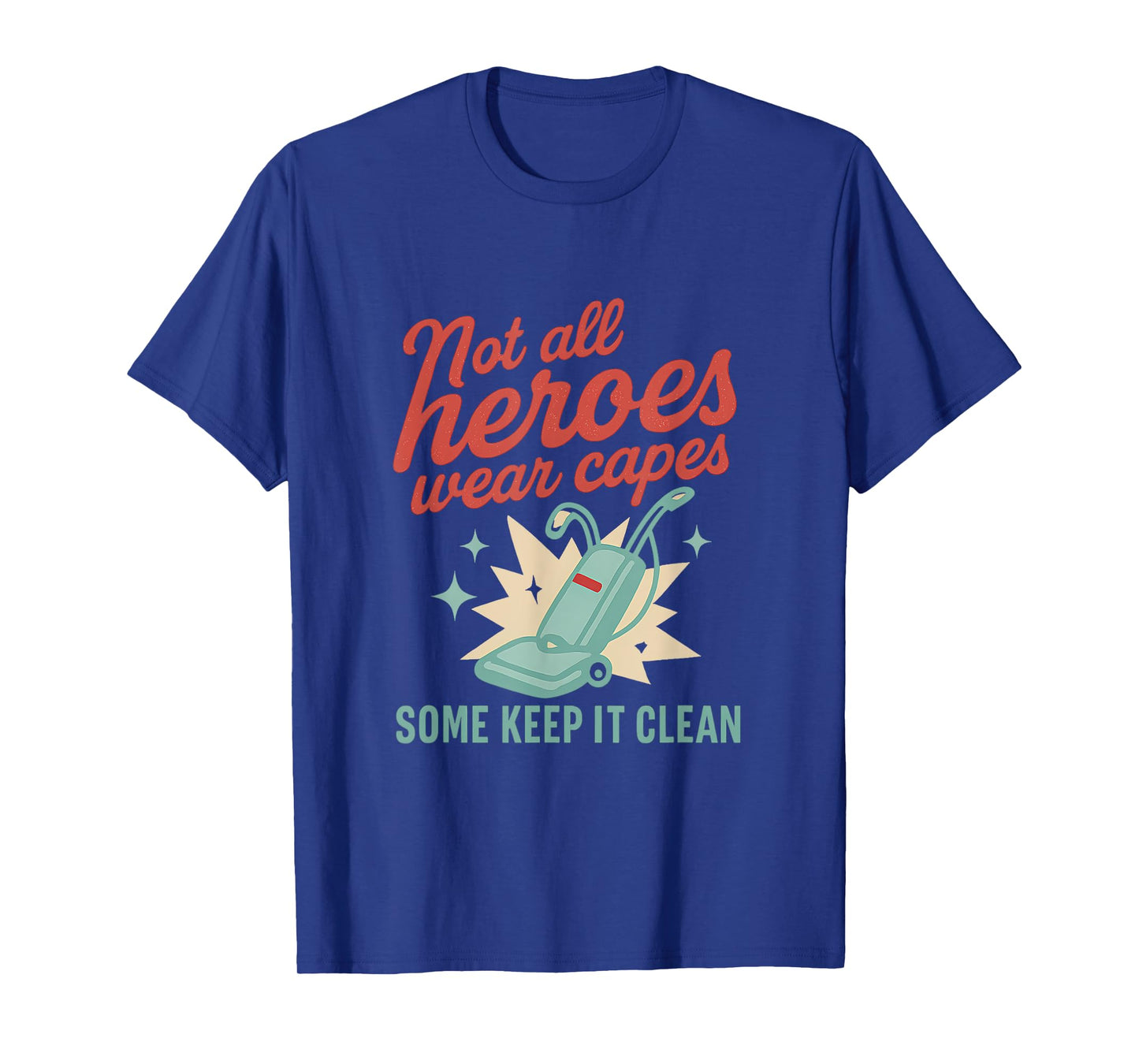 Not All Heroes Wear Capes Mom Vacuum Design T-Shirt