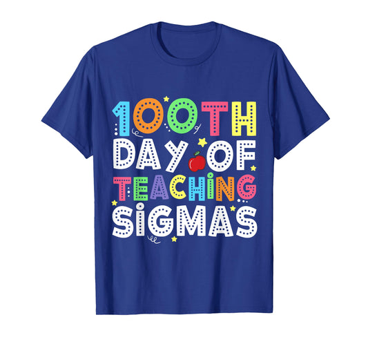 100 Days of School Shirts Teacher 100th Day Teaching Sigmas T-Shirt
