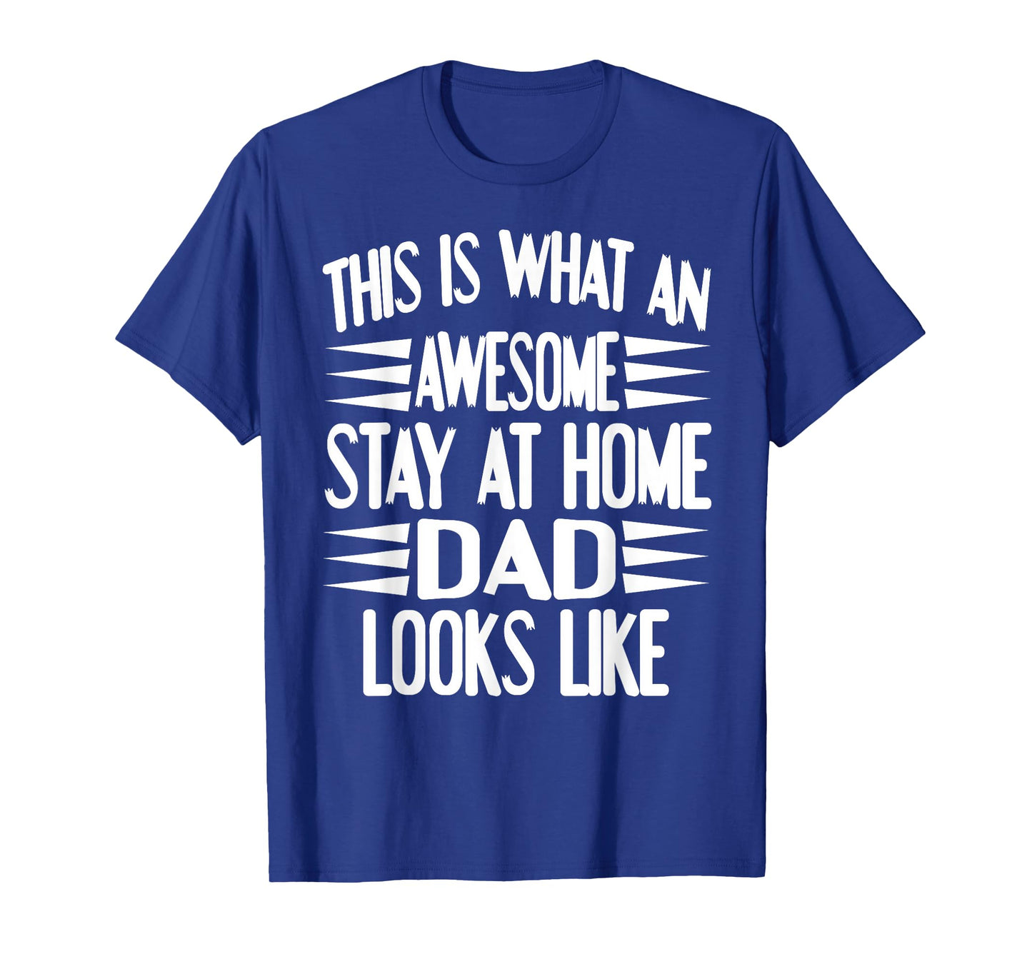 This is What an Awesome Stay at Home Dad Looks Like T-Shirt