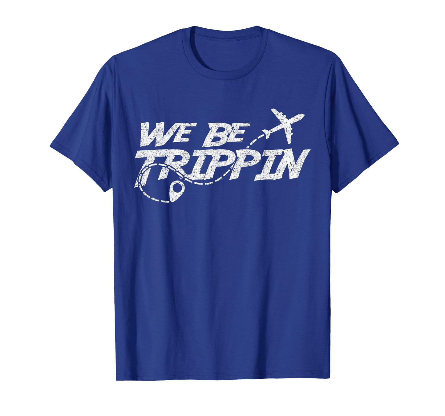 We Be Trippin, Funny Travel Vacation For Men And Women T-Shirt
