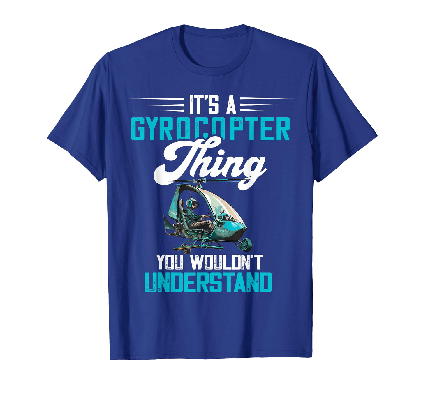 Gyrocopter Thing Gyroplane Autogyro Gyrocopter Pilot T-Shirt