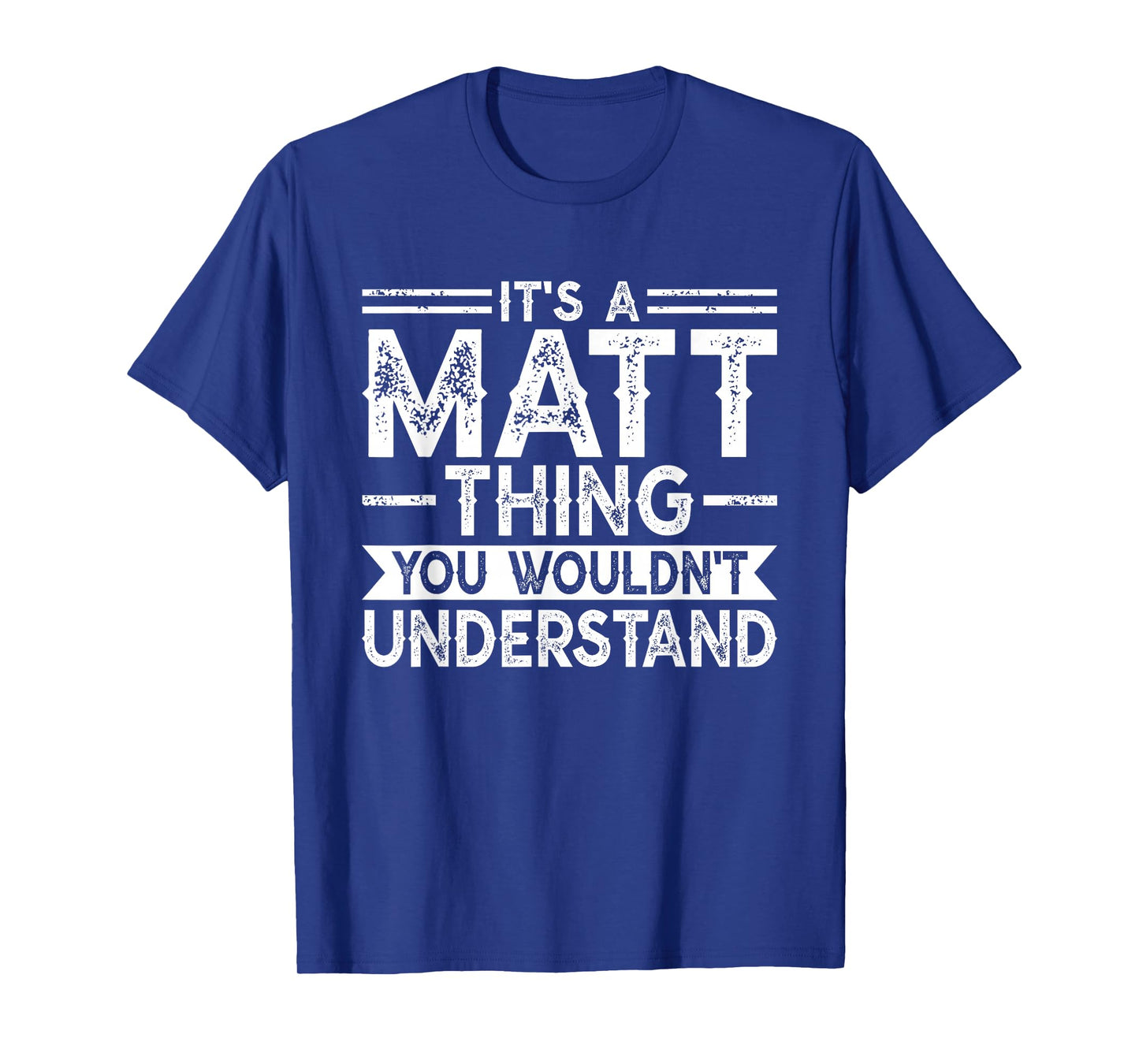 It's A MATT Thing You Wouldn't Understand Family Name T-Shirt