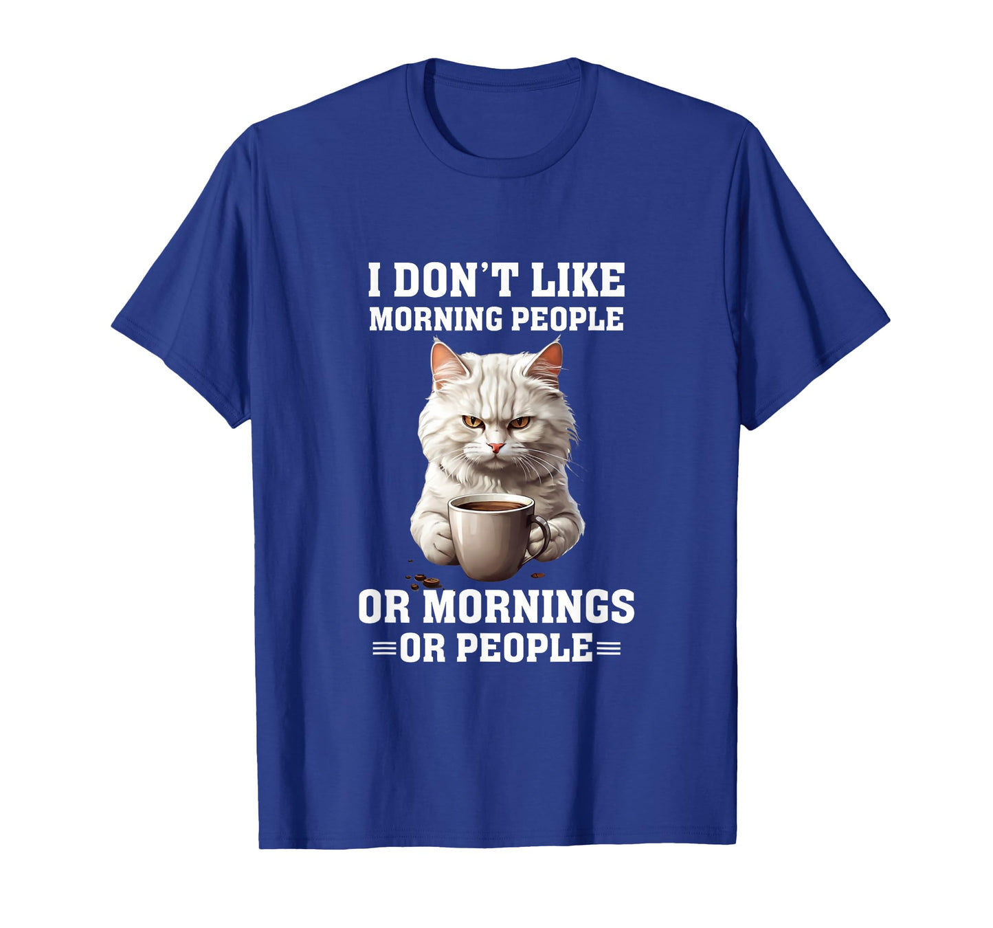 I Don't Like Morning People Funny Cat Coffee Lover T-Shirt