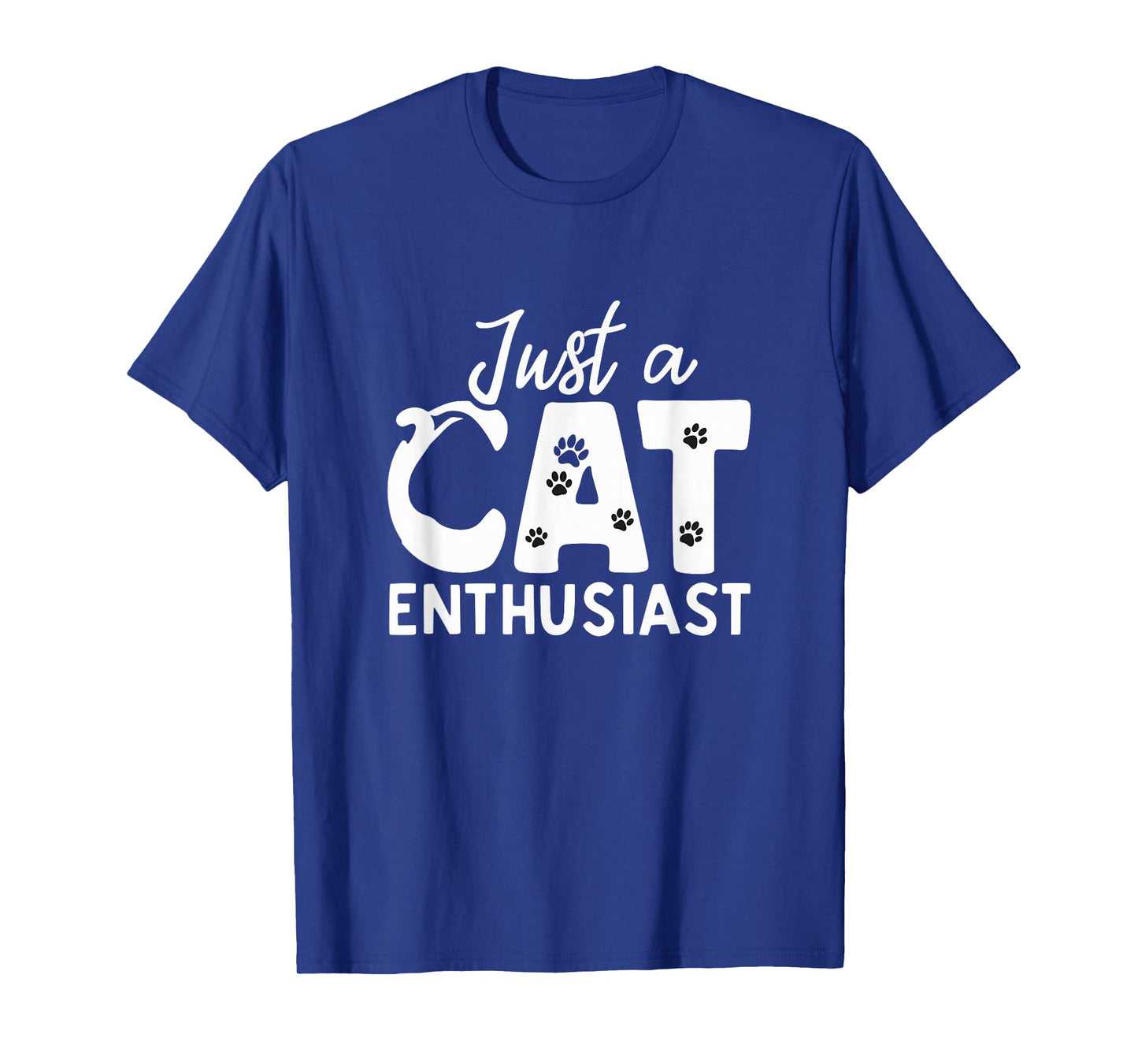 Just A Cat Enthusiast Feline Lover Animal Obsessed T-Shirt