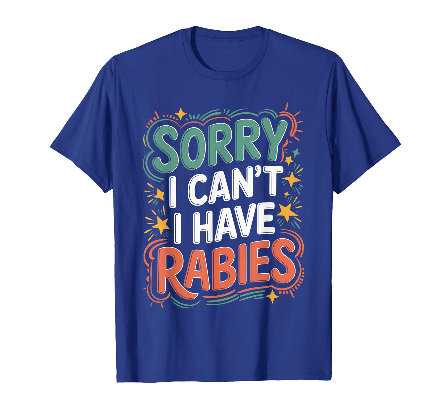 Sorry I Can’t, I Have Rabies Funny Meme T-Shirt