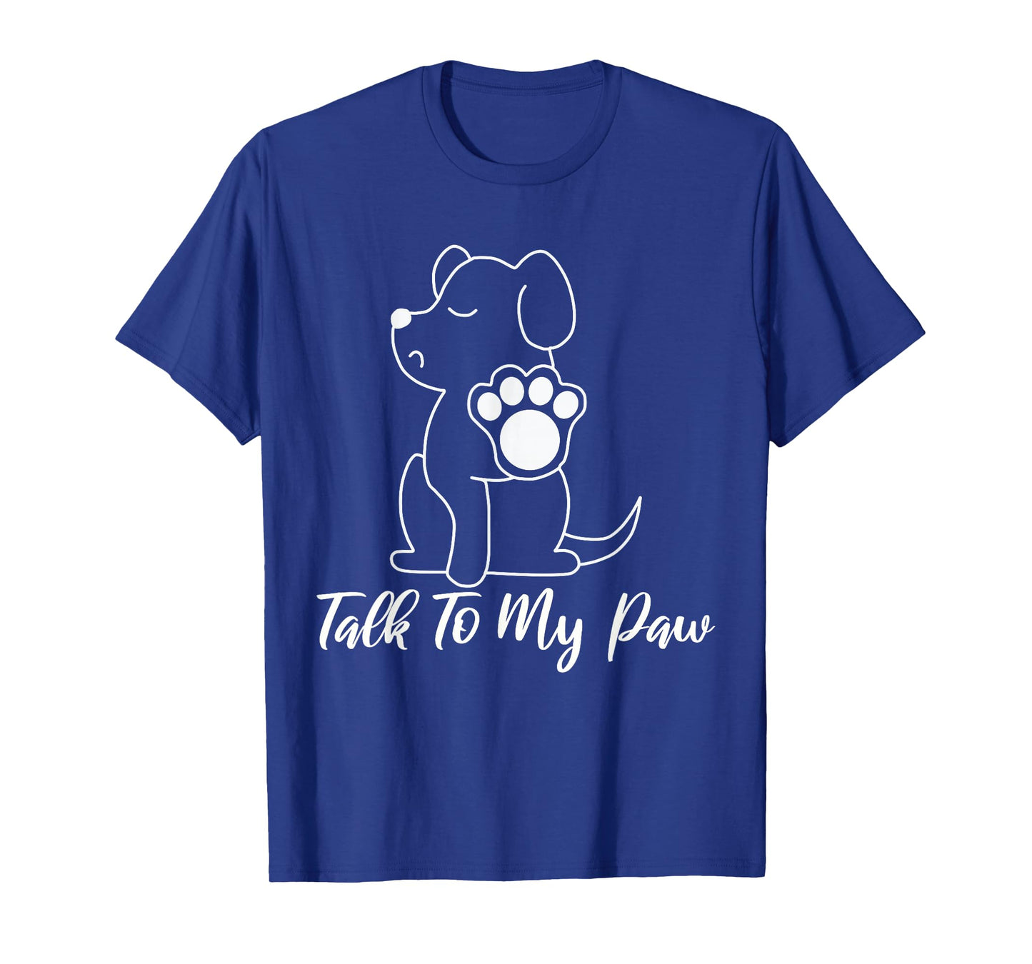 Dog - Talk To My Paw T-Shirt