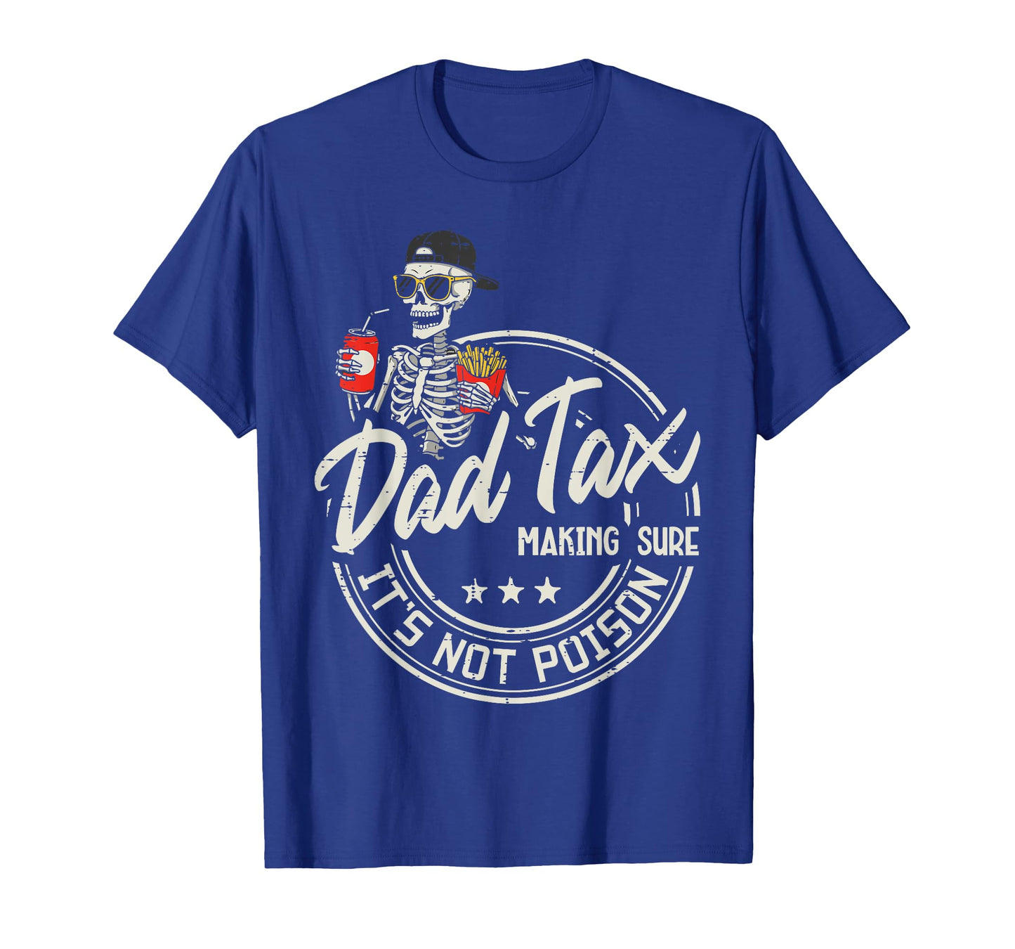 Dad Tax Making Sure Not Poison Skeleton Papa Fathers Day Men T-Shirt