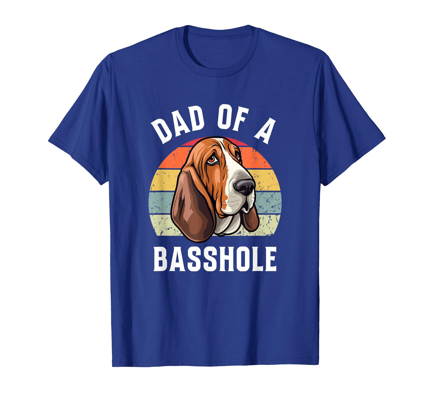 Dad Of A Basshole Basset Lover Basset Hound Dog Father & Dad T-Shirt for Men Women