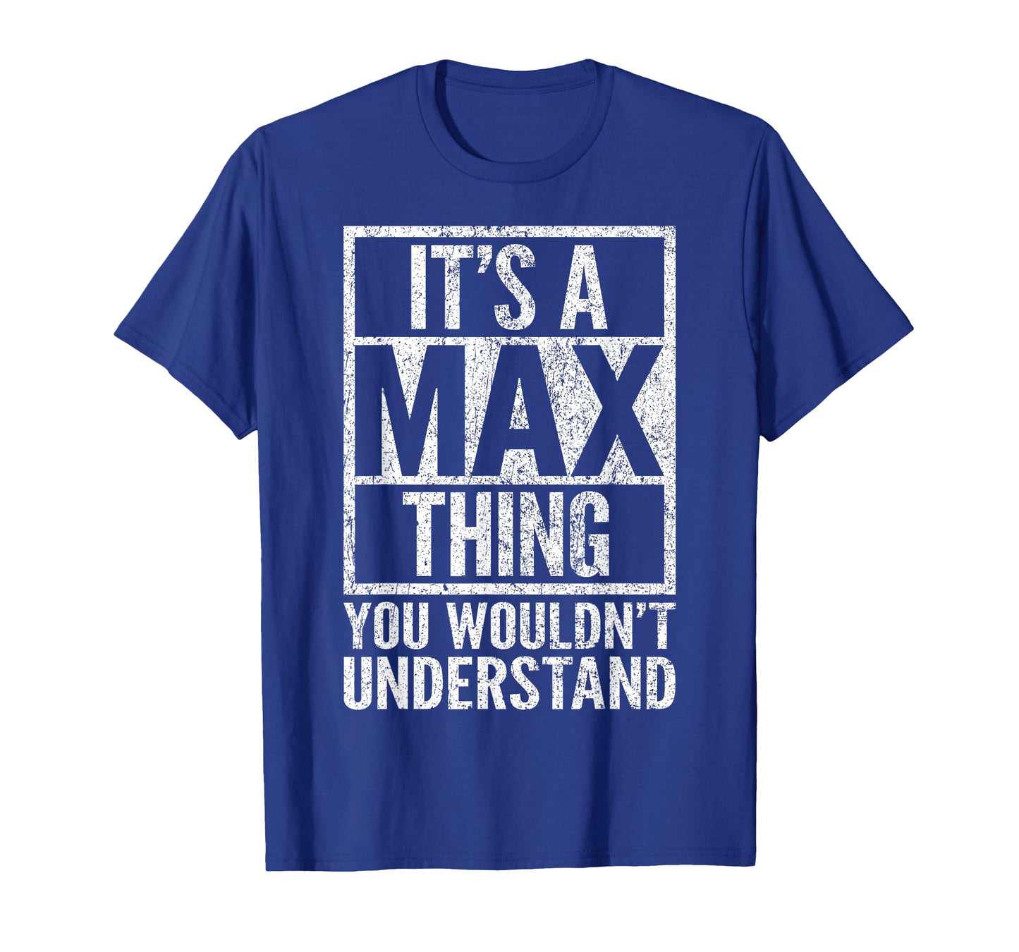 It's a Max Thing You Wouldn't Understand - Max's Name T-Shirt