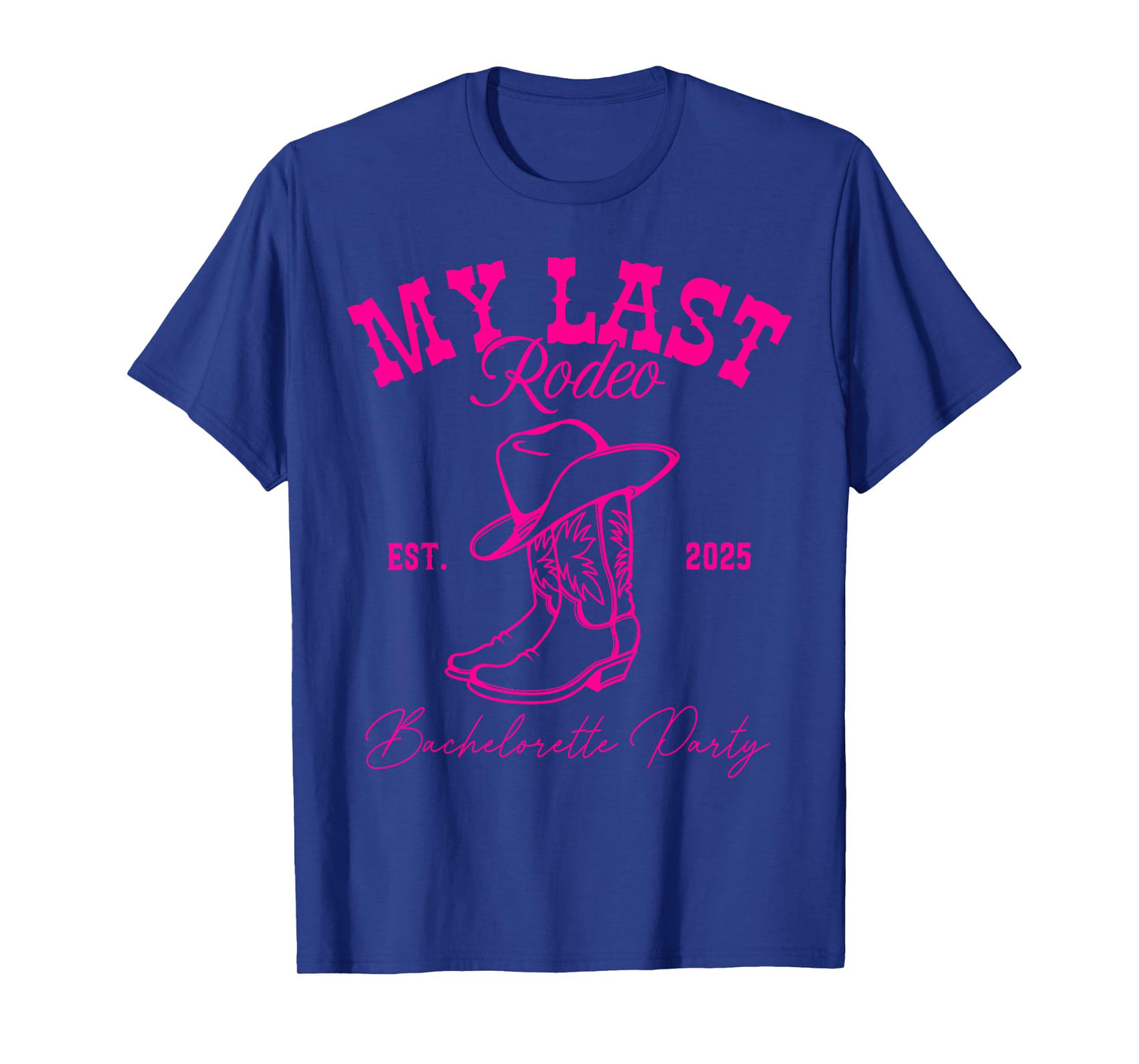 My Last Rodeo Let's Get Rowdy Western Bachelorette 2025 T-Shirt