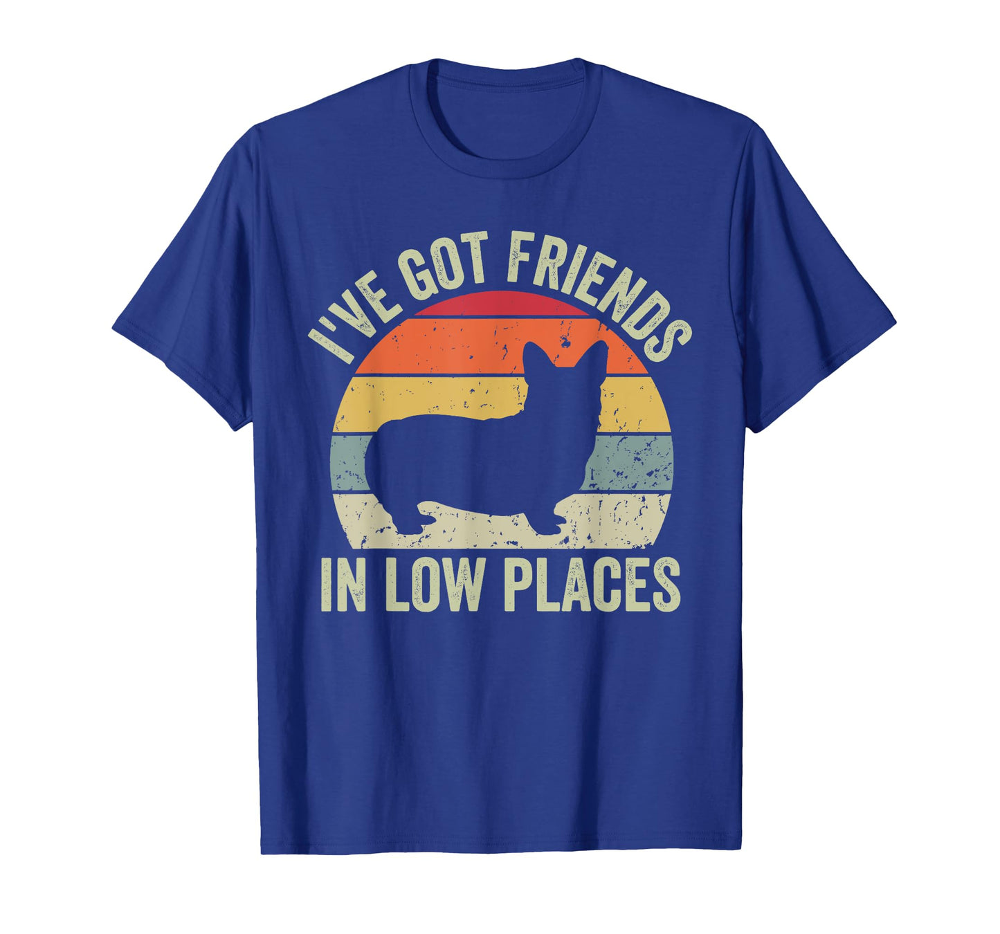 I've Got Friends In Low Places Funny Corgi Dog Lover T-Shirt