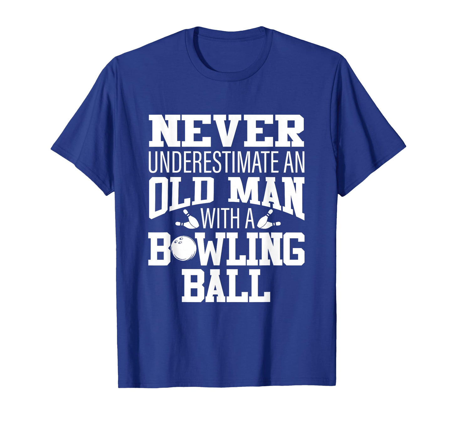 Never Underestimate An Old Man With A Bowling Ball T-Shirt T-Shirt
