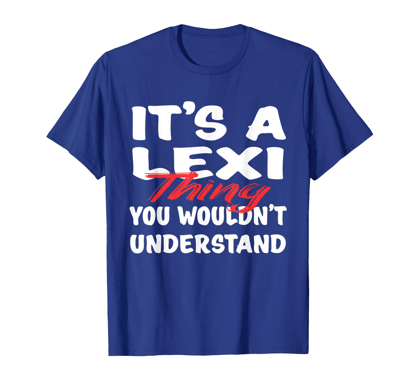 It's A Lexi Thing You Wouldn't Understand Funny Lexi Gift T-Shirt