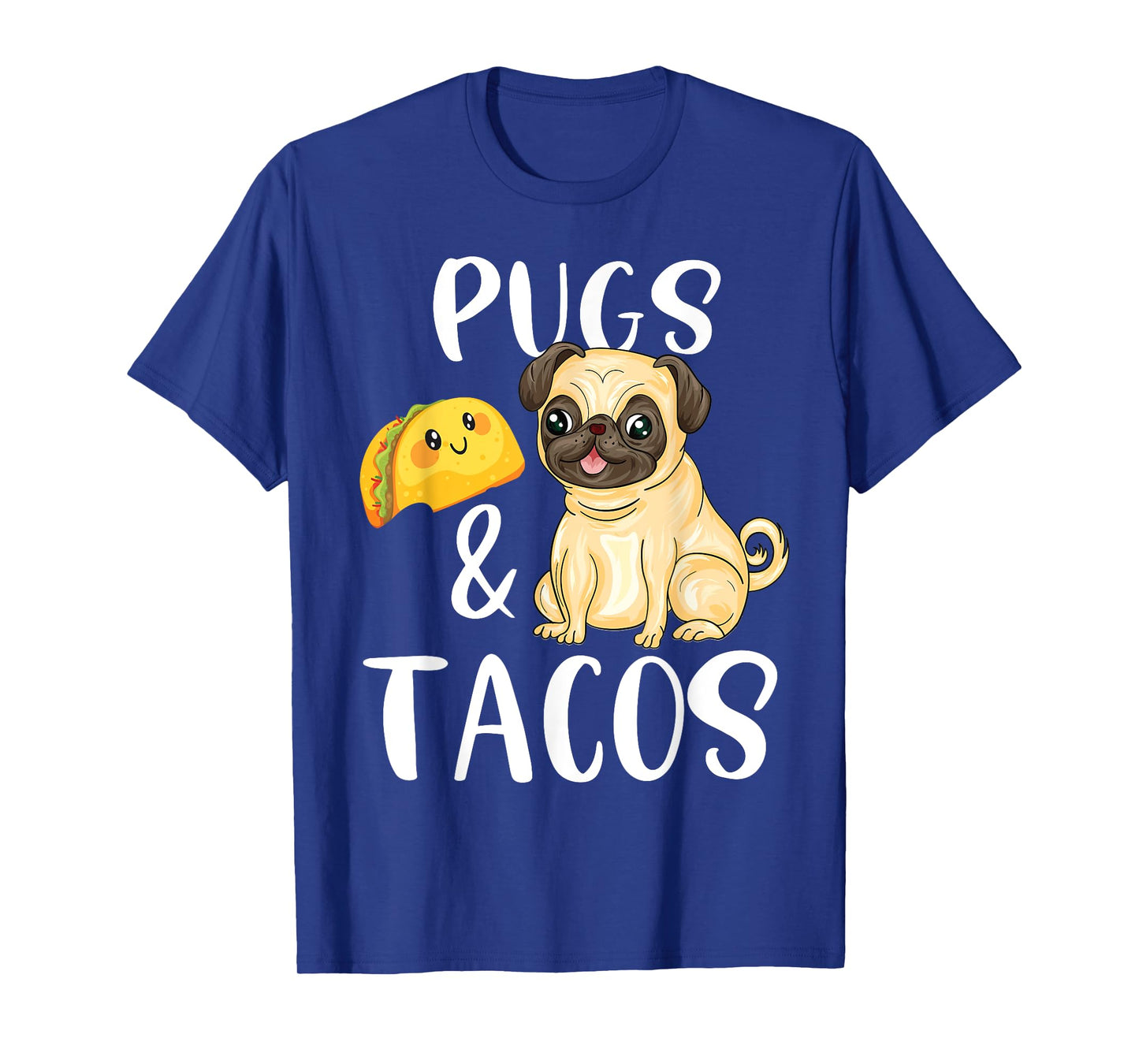 Pugs and Tacos Funny Pug and Tacos Gift Funny Dog Lover Men Women Kids T-Shirt