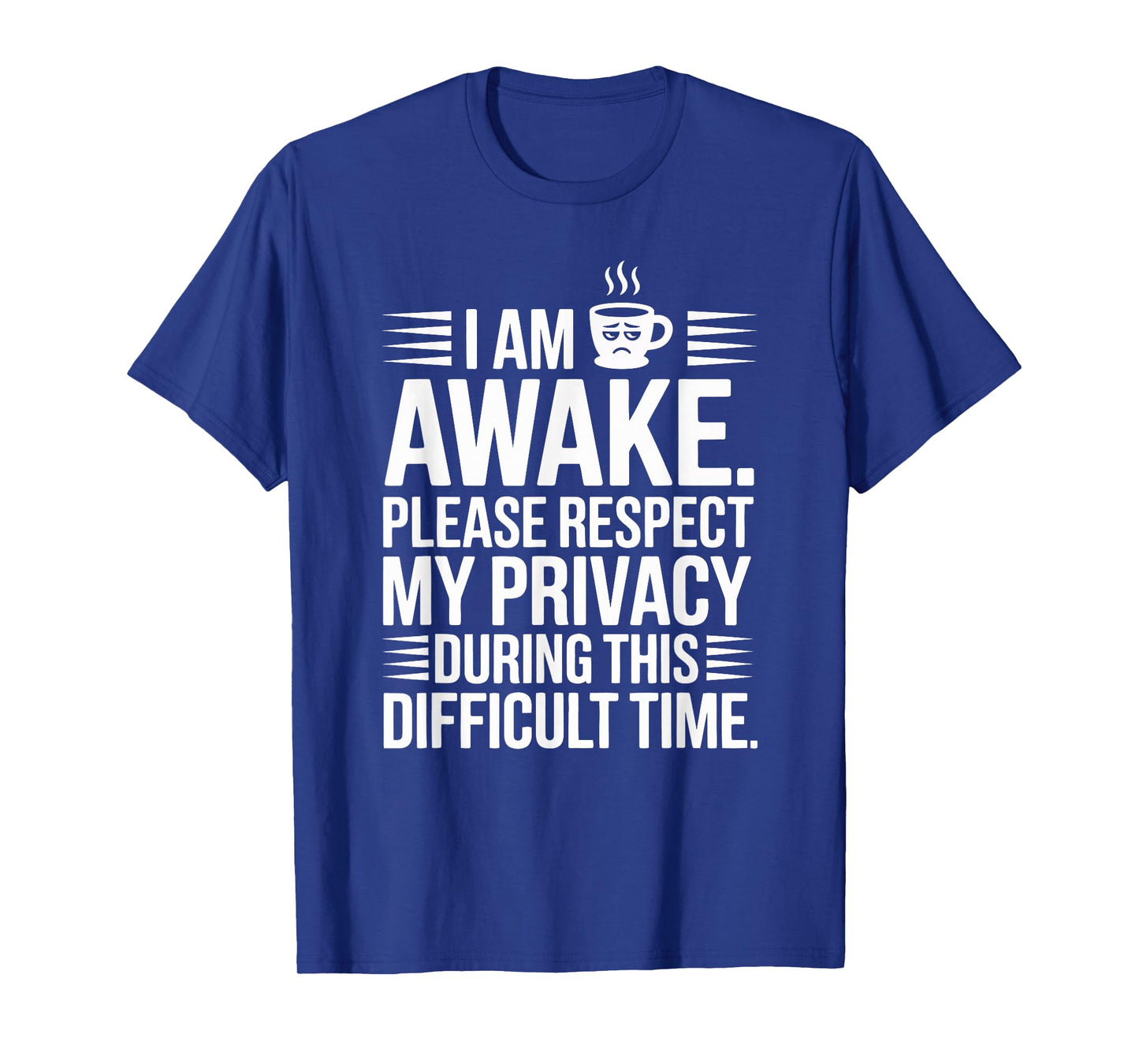I Am Awake Respect My Privacy Funny Introvert Quote T-Shirt