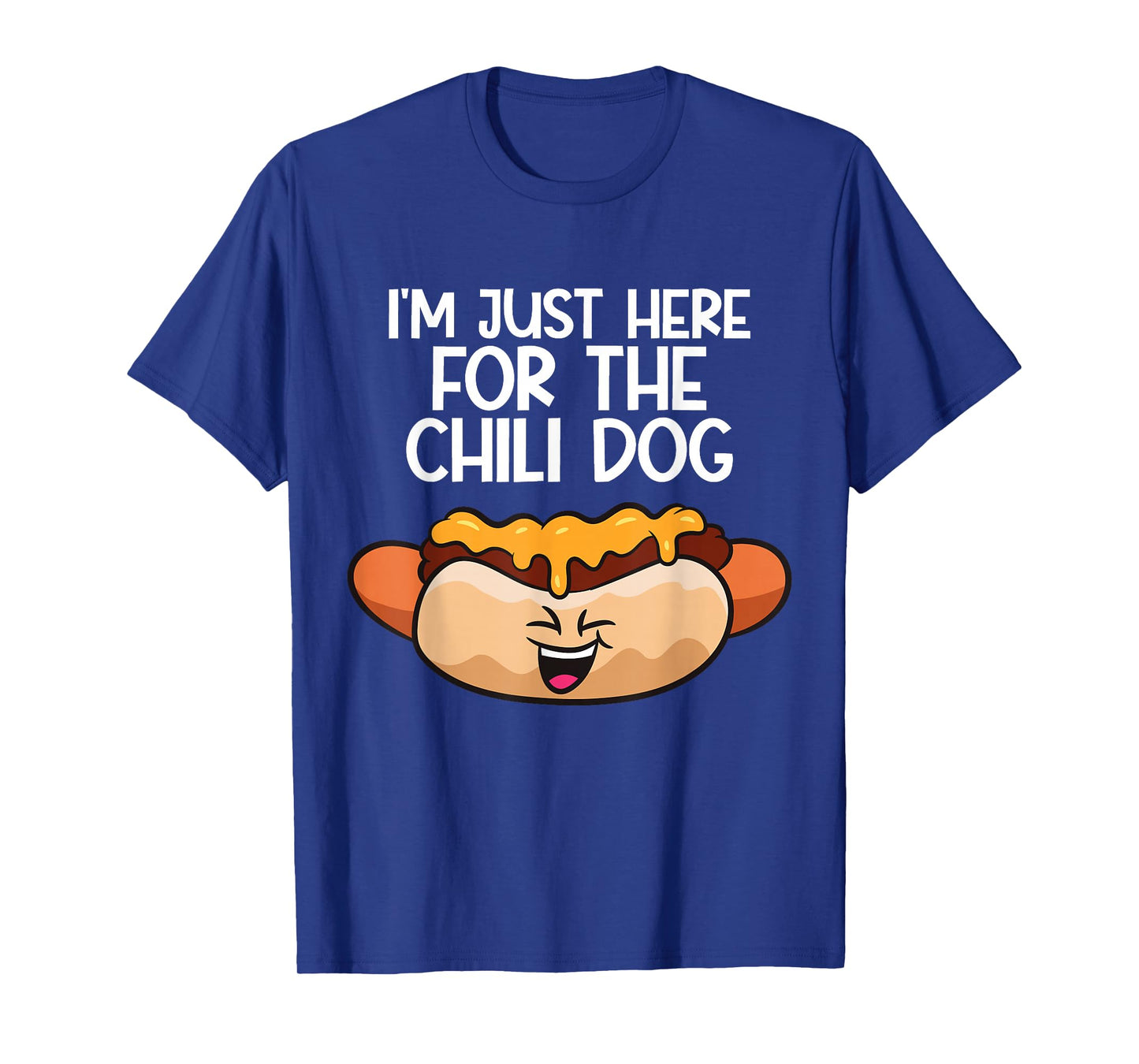 I'm Just Here For The Chili Dogs T-Shirt