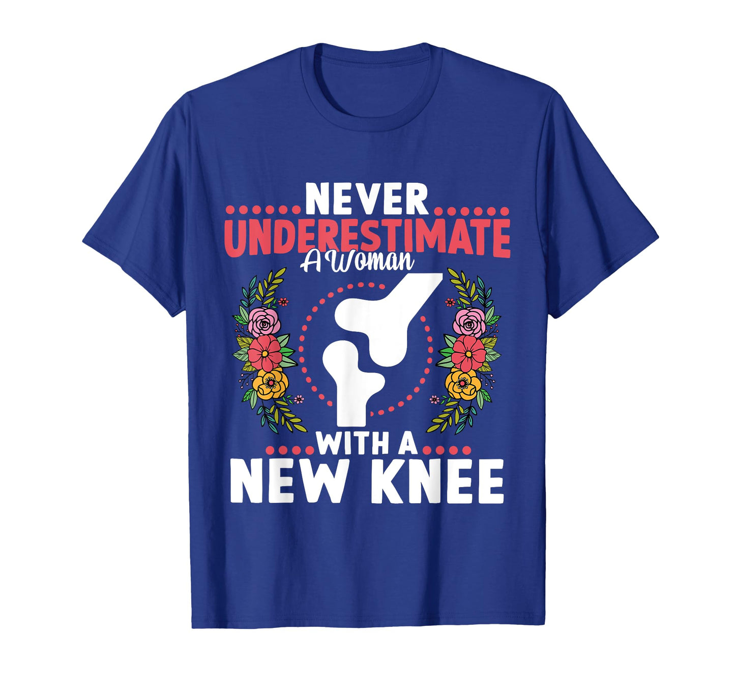 Never Underestimate A Women New Knee Replacement Surgery T-Shirt