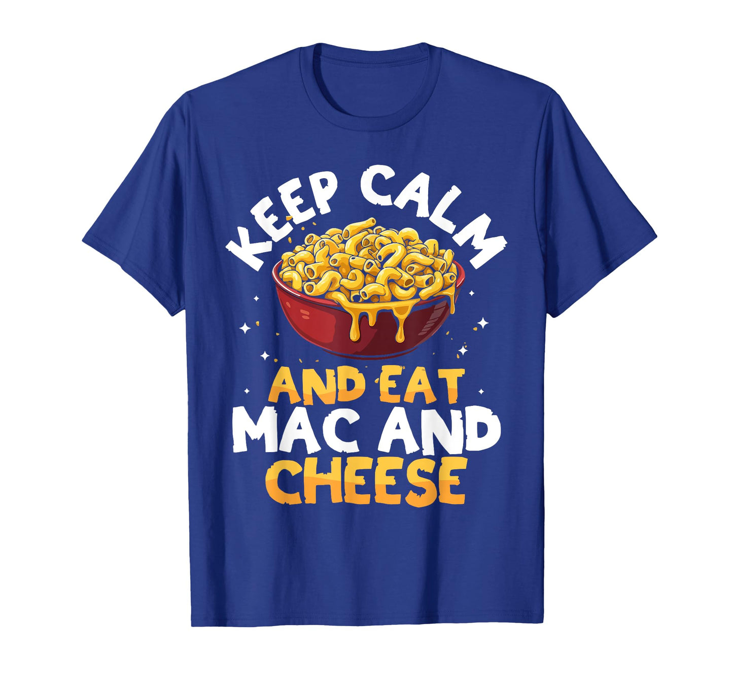 Macaroni And Cheese Keep Calm And Eat Mac And Cheese T-Shirt
