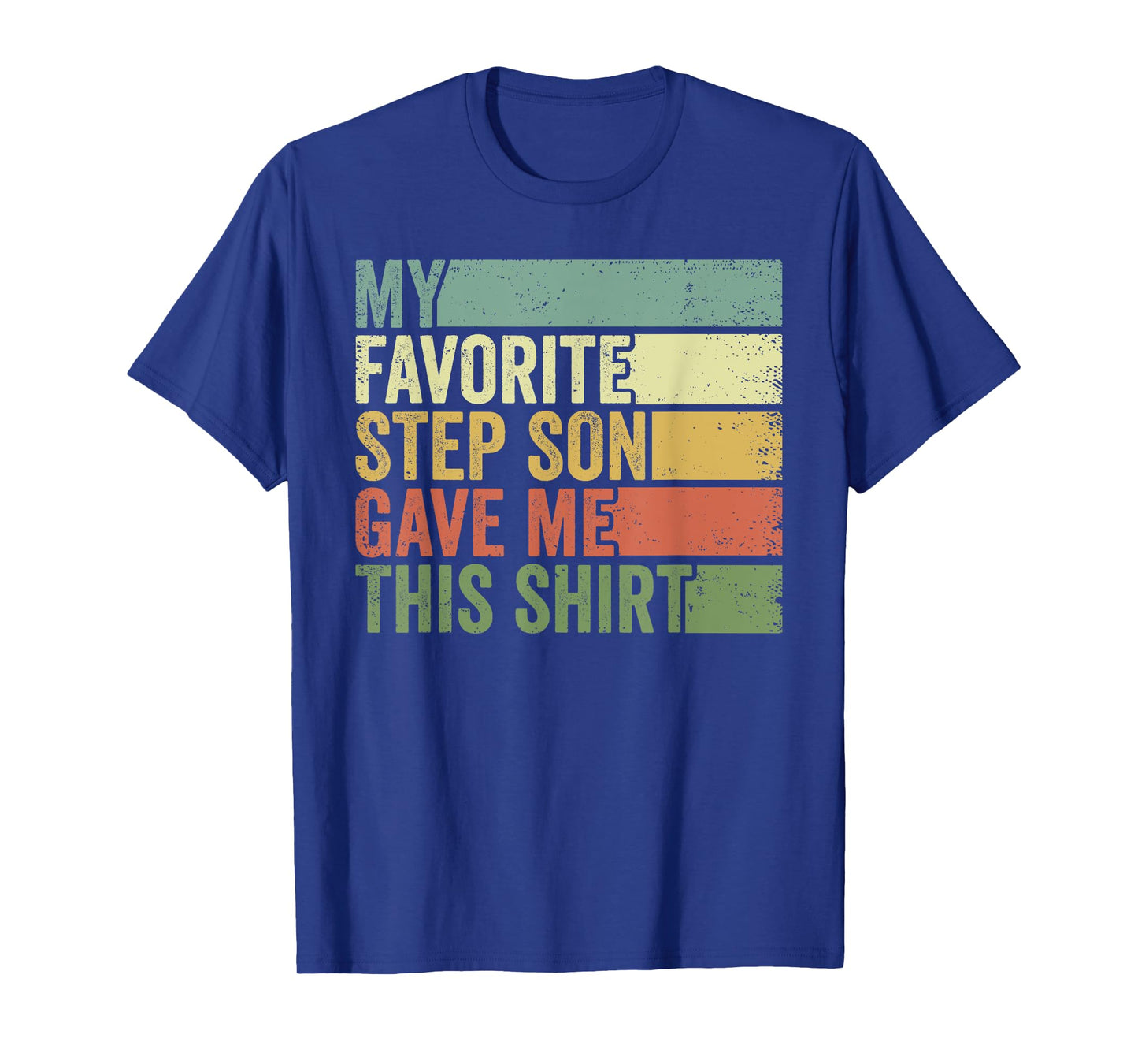 My Favorite Step Son Gave Me This Funny Step Father T-Shirt