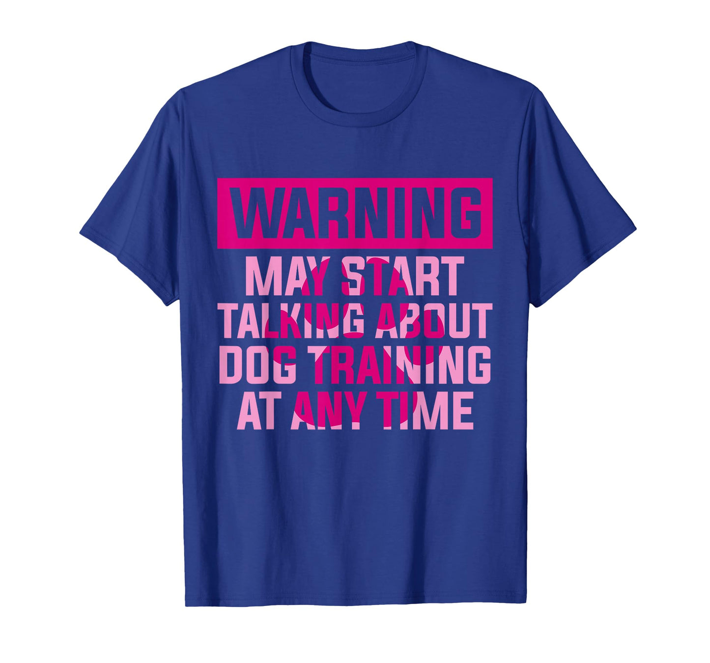 Dog Trainer Warning May Start Talking About Dog Training T-Shirt