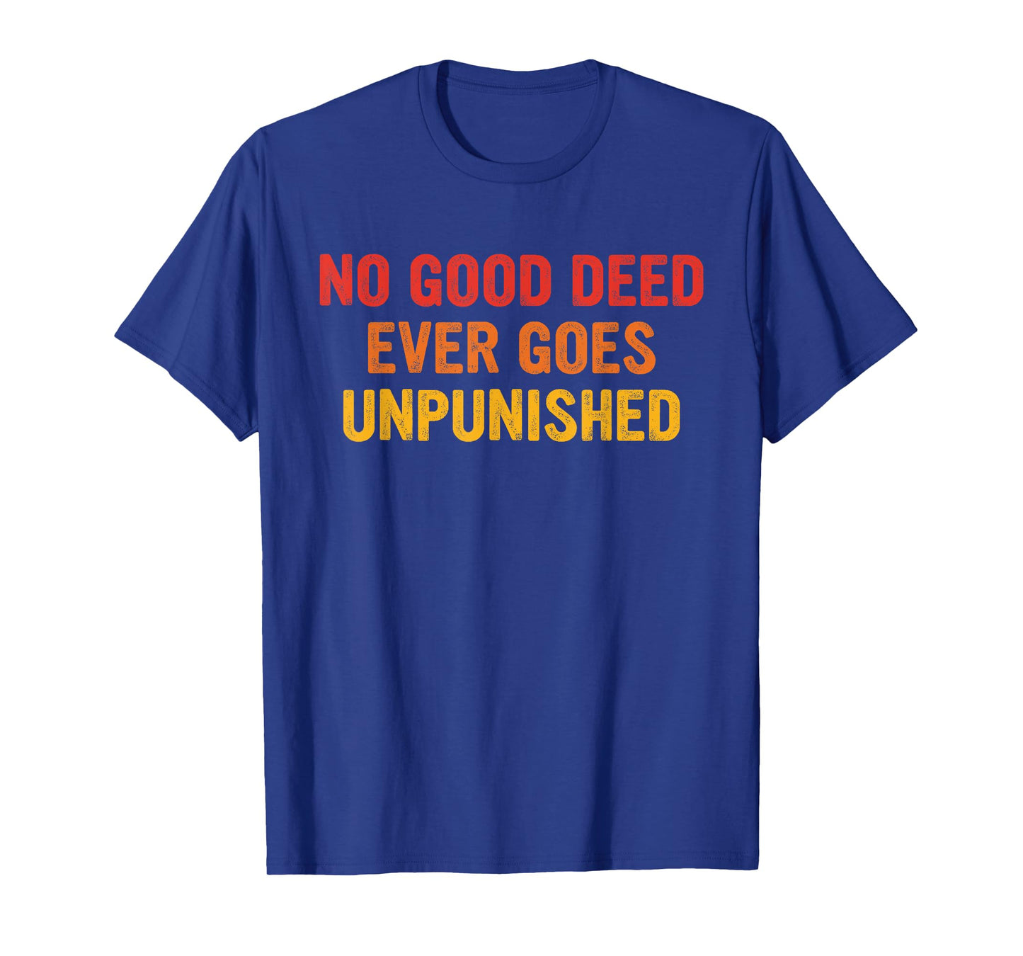No Good Deed Ever Goes Unpunished Retro Vintage T-Shirt
