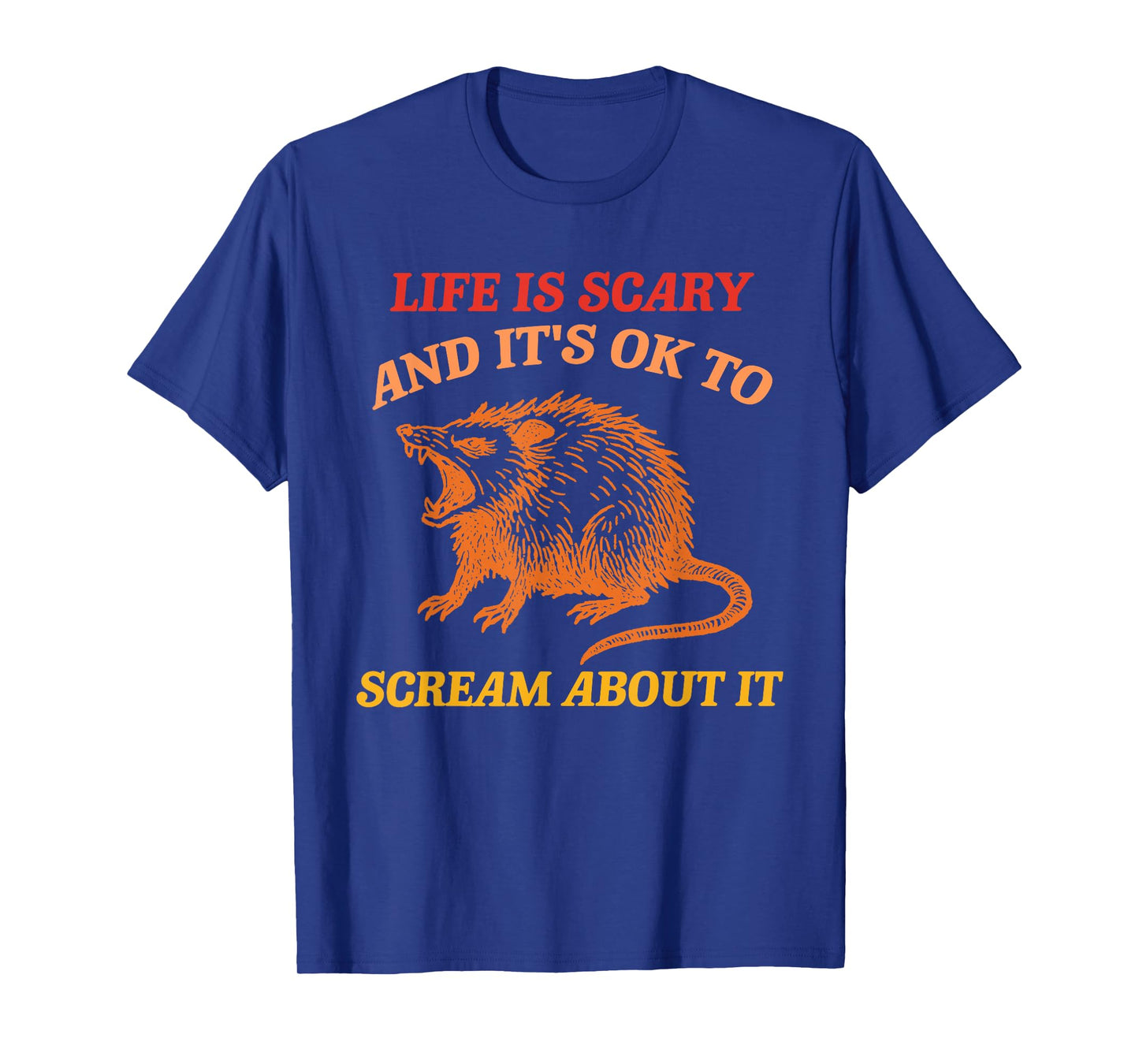 Life Is Scary And It's Ok To Scream About It T-Shirt