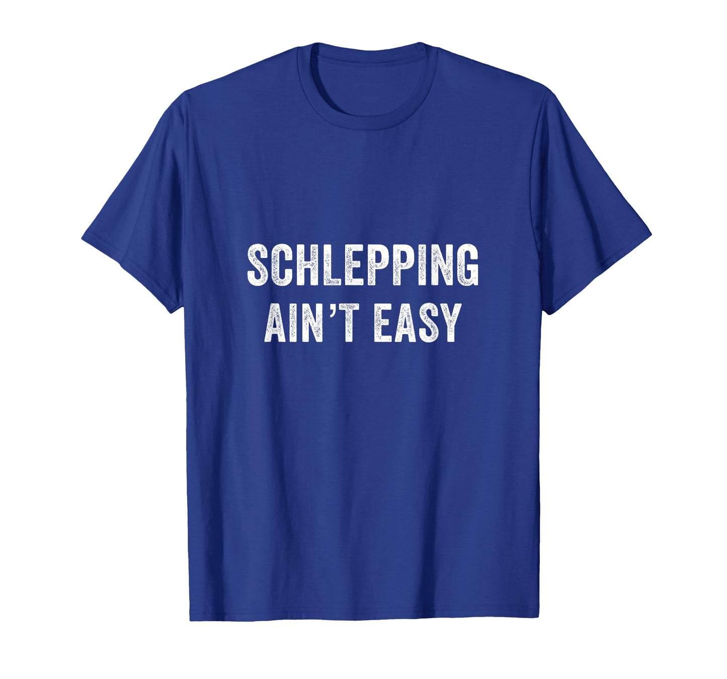 Schlepping Ain't Easy Movers Moving Squad Yiddish Jewish T-Shirt