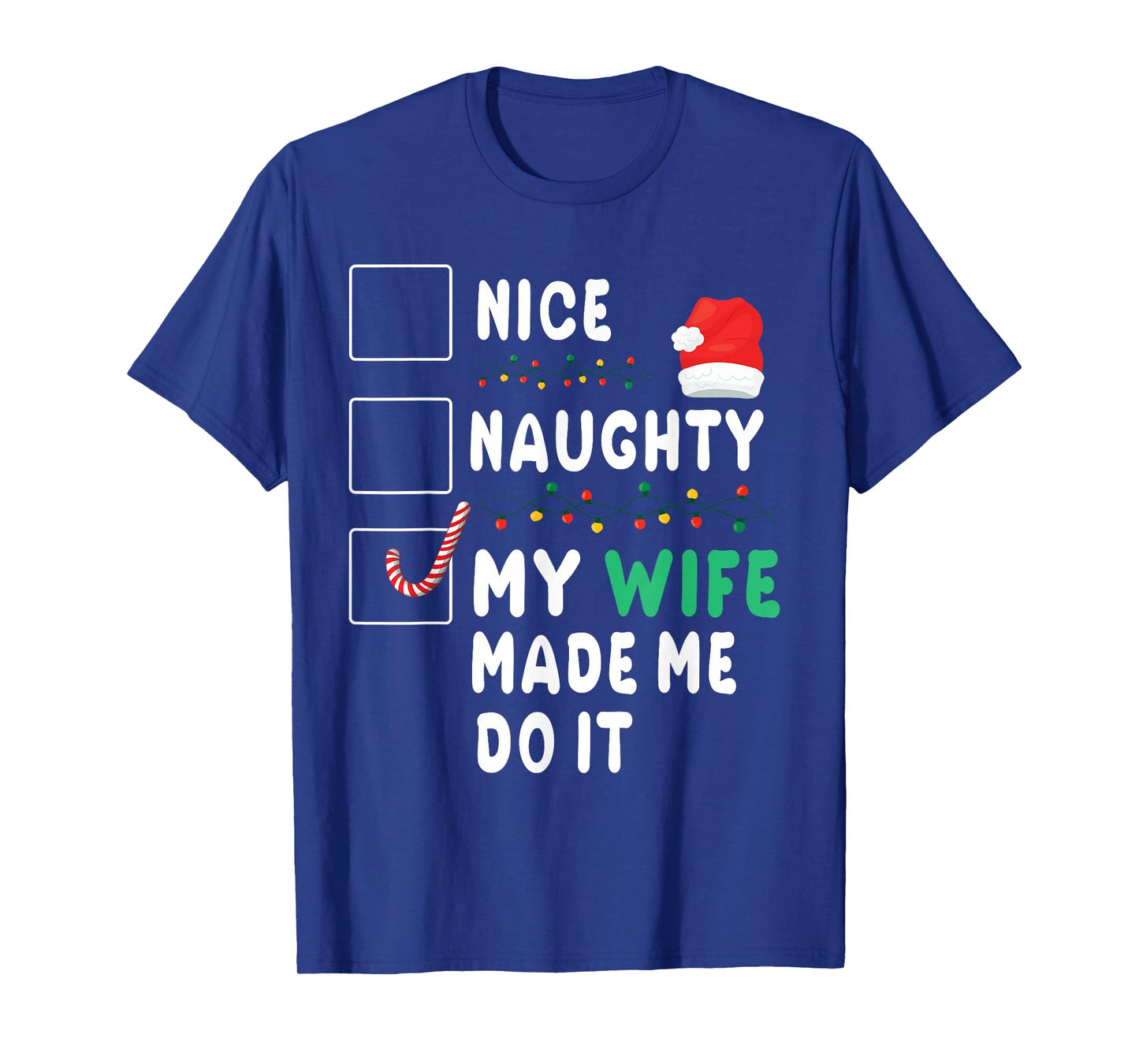 Merry Christmas Husband Nice Naughty My Wife Made Me Do It T-Shirt