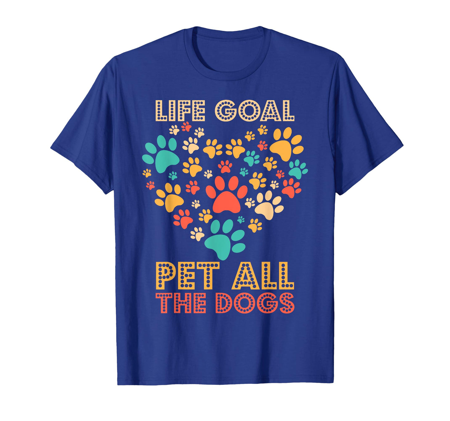 Life Goal Pet All The Dogs Vintage Funny Dog Lover Men Women Girls Kids T-Shirt