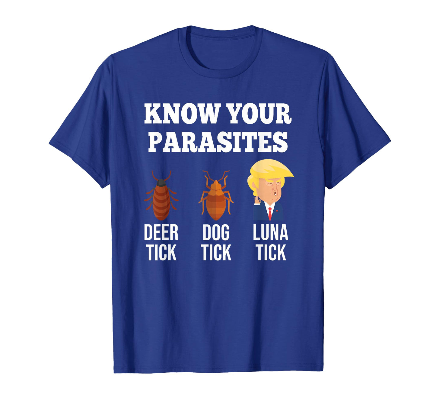Know Your Parasites Anti-Trump Funny TICK Resist T-Shirt