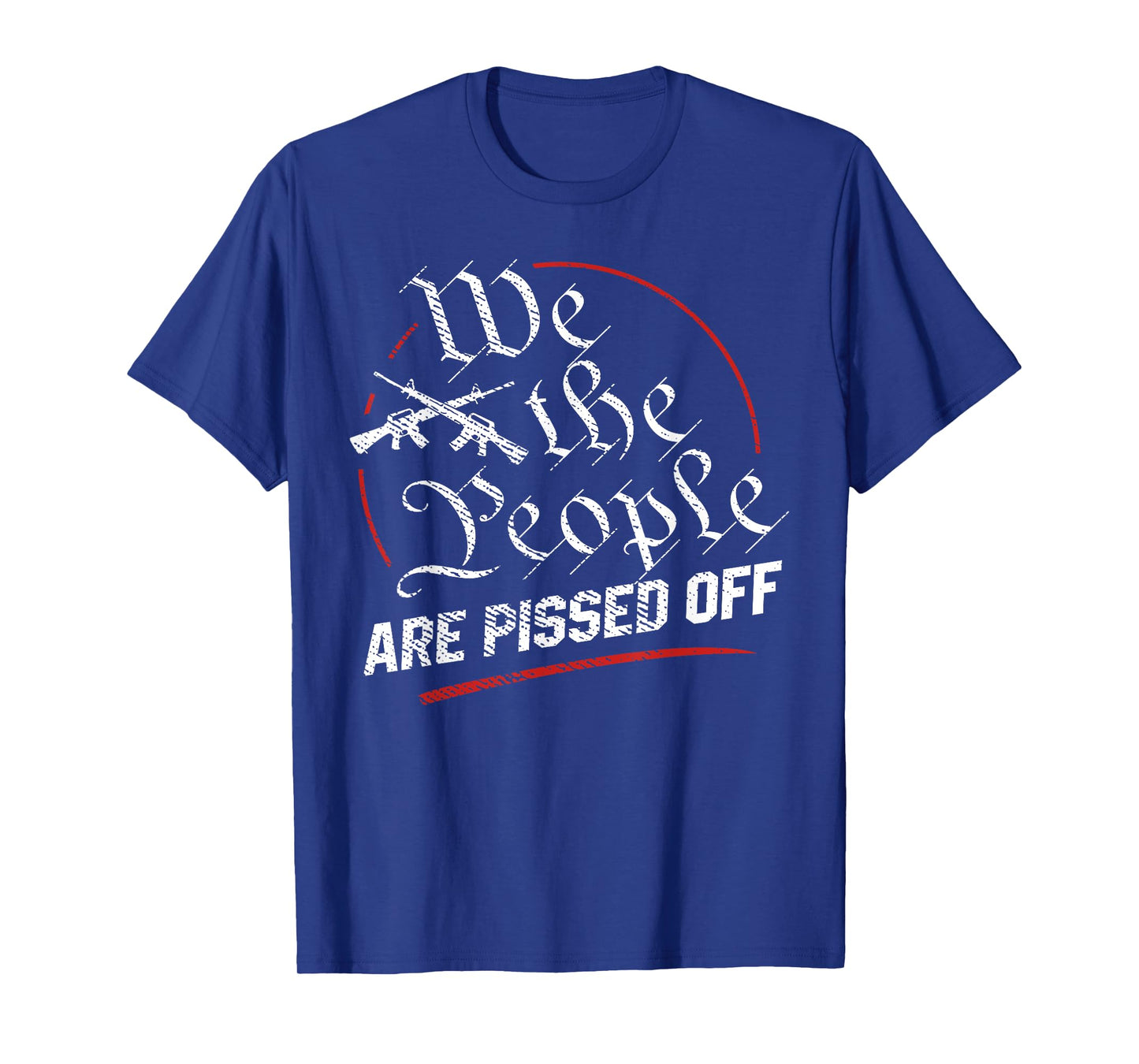 We The People Are Pissed Off T-Shirt