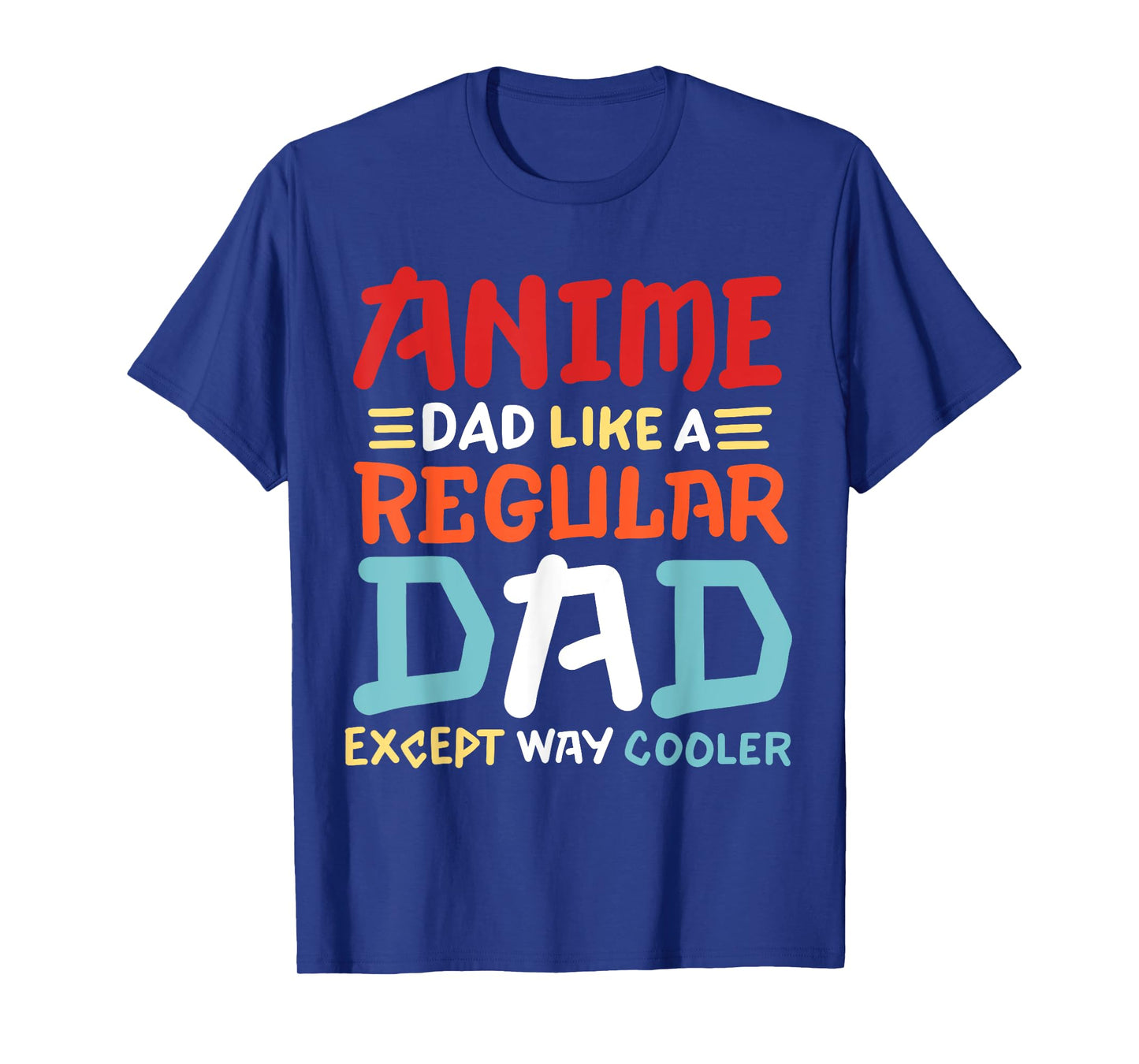 Funny Anime Dad Like Regular Dad Except Way Cooler Otaku Men T-Shirt