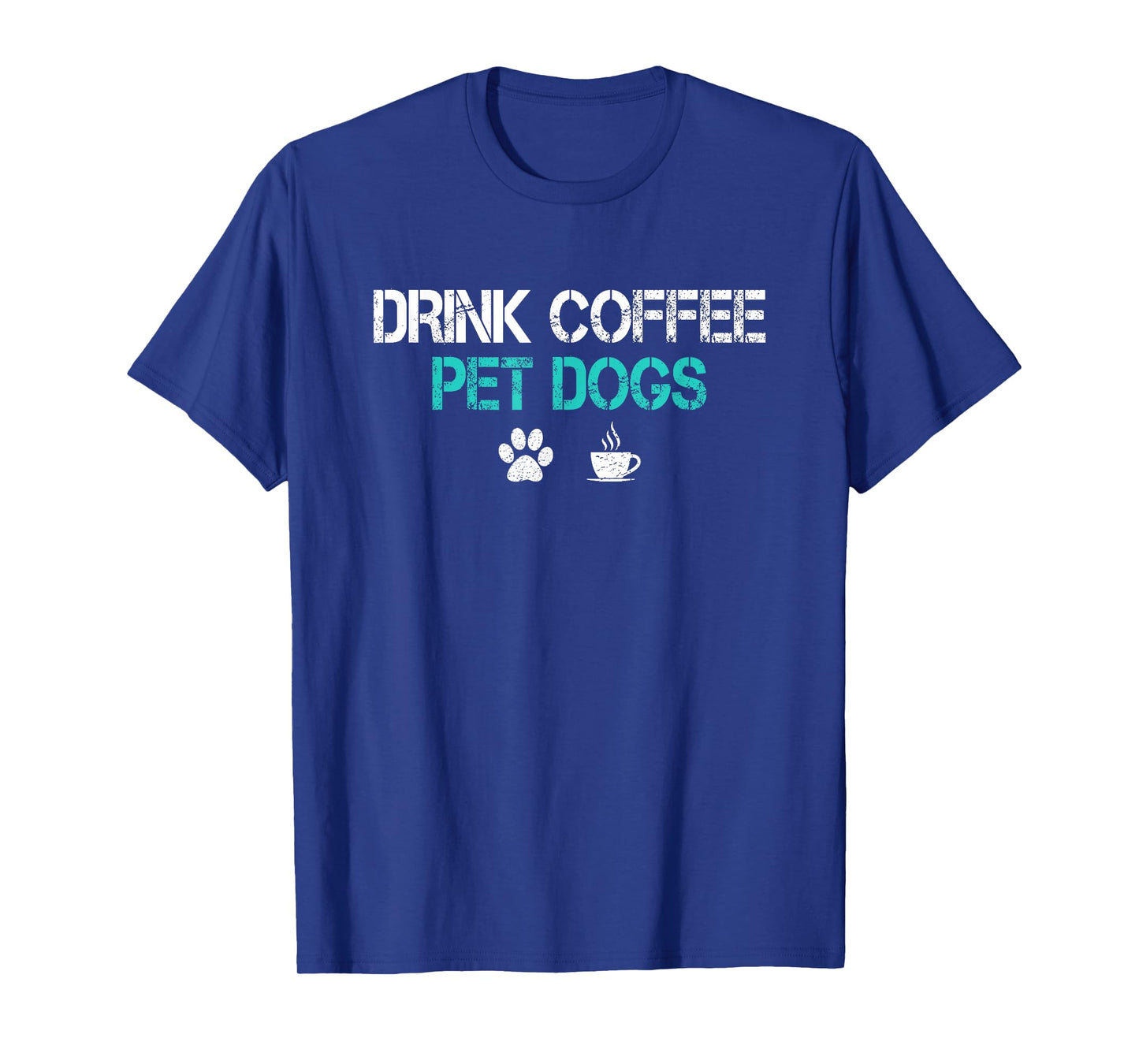 Drink Coffee Pet Dogs Funny Dog Lover Mom Dad Fathers Day T-Shirt