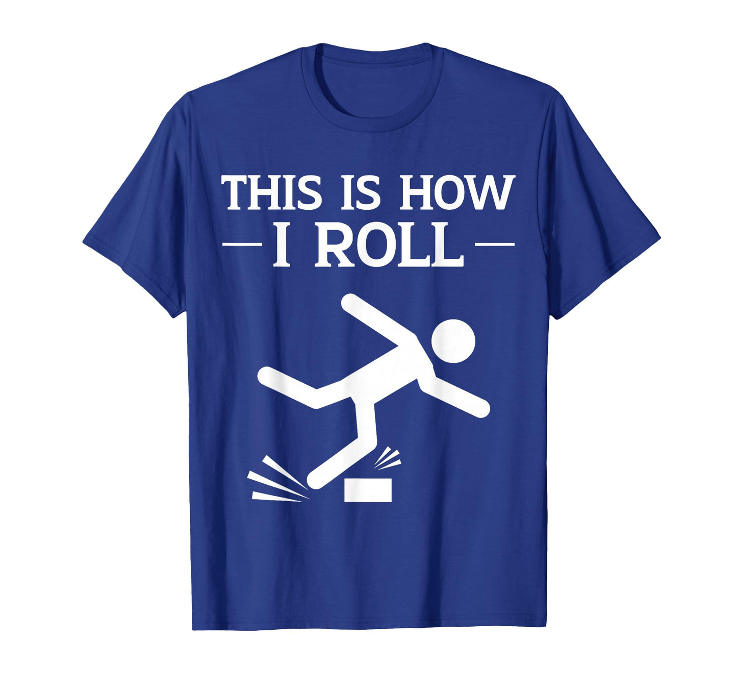 This is How I Roll Funny Clumsy People Accident Prone Person T-Shirt