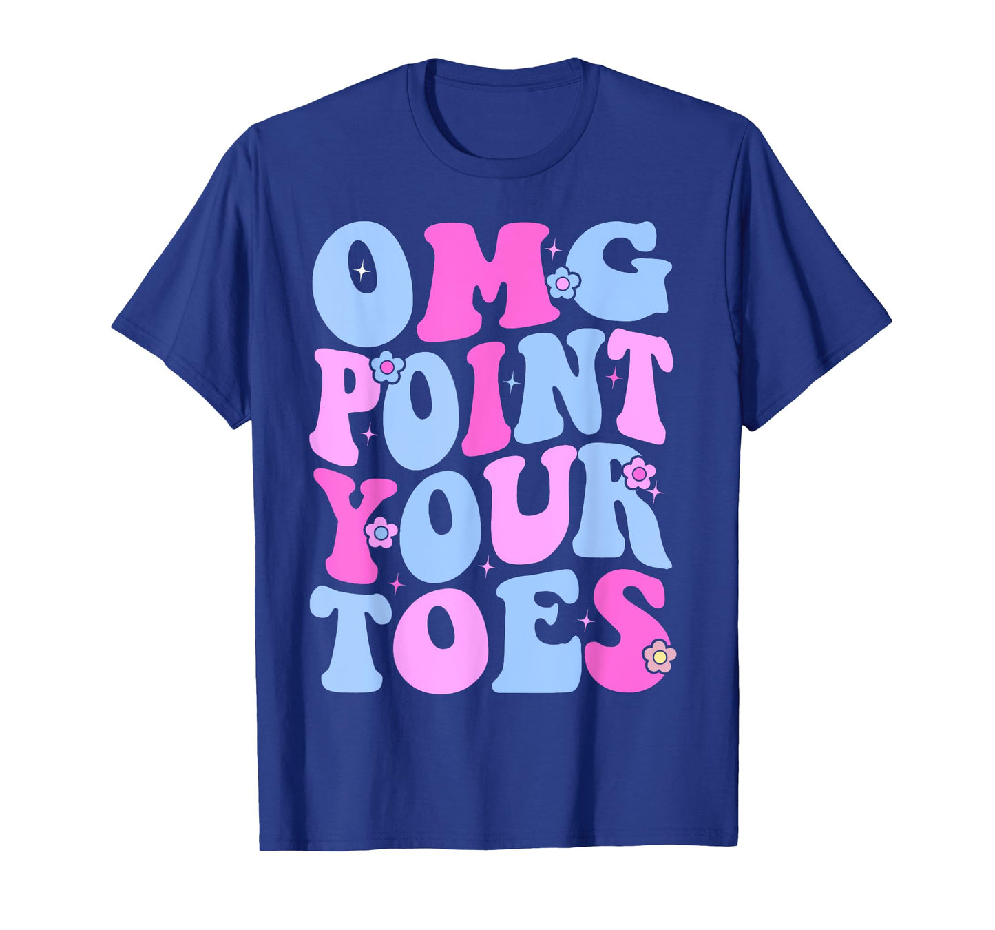 OMG Point Your Toes Funny Dancing Teacher Tap Dancer Dance T-Shirt for Men Women Kids