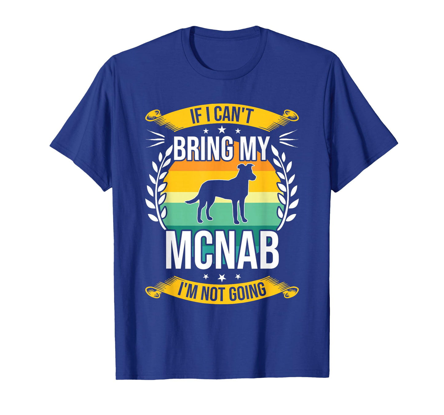 If I Can't Bring My Mcnab Dog Lover T-Shirt