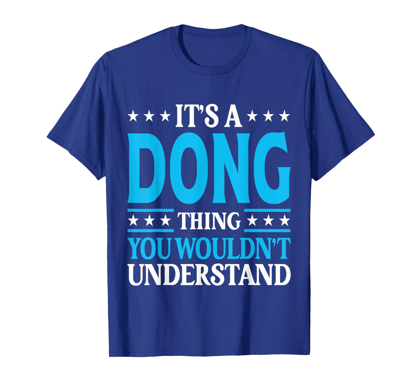 It's A Dong Thing Personal Name Funny Dong T-Shirt