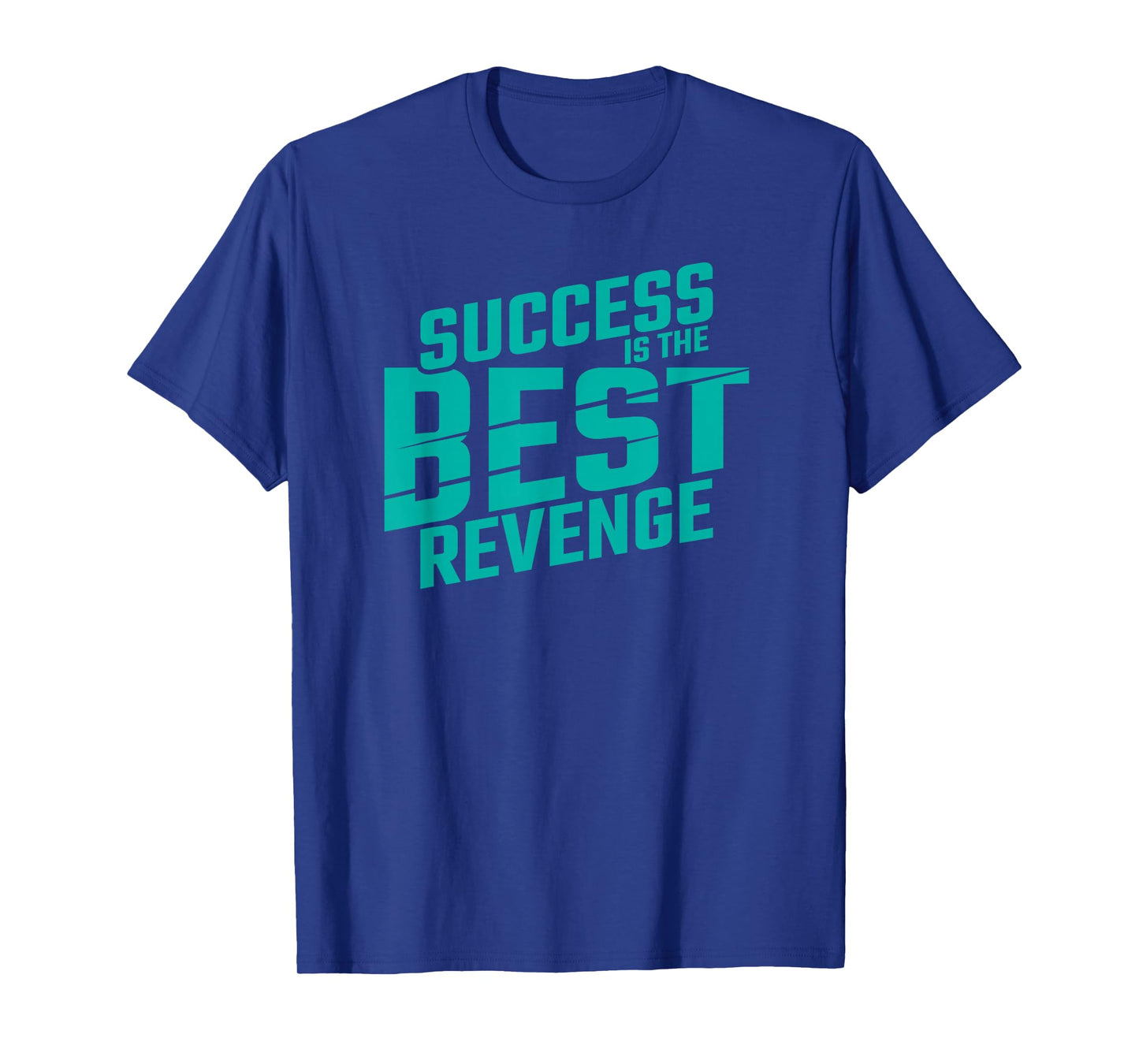 Motivational Quote Empowerment Success is The Best Revenge T-Shirt