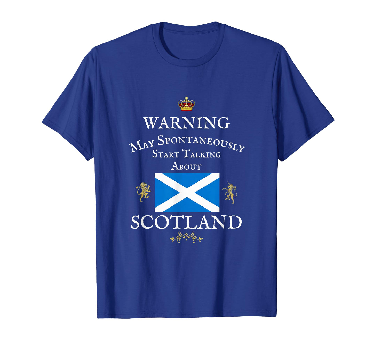 WARNING MAY SPONTANEOUSLY TALK SCOTTISH, SCOTLAND FLAG CROWN T-Shirt