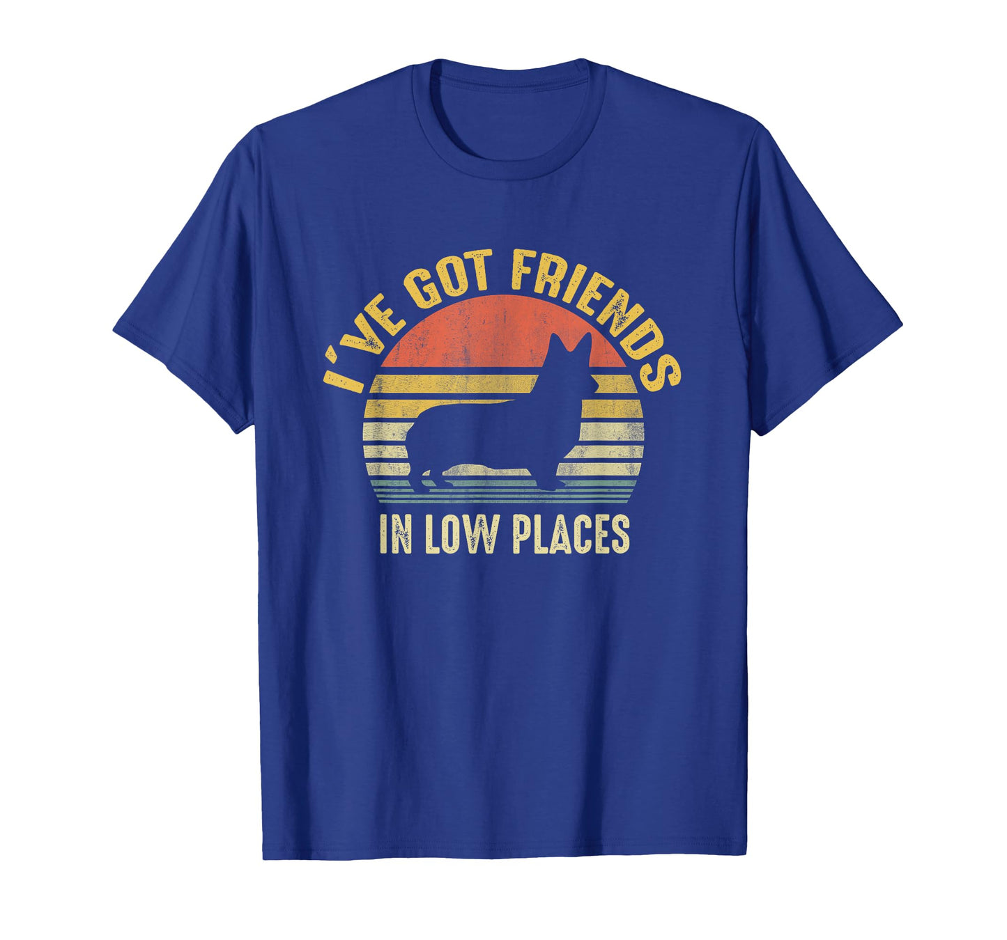 Corgi I've Got Friends In Low Place Gifts For Corgi Mom Dog T-Shirt for Men Women