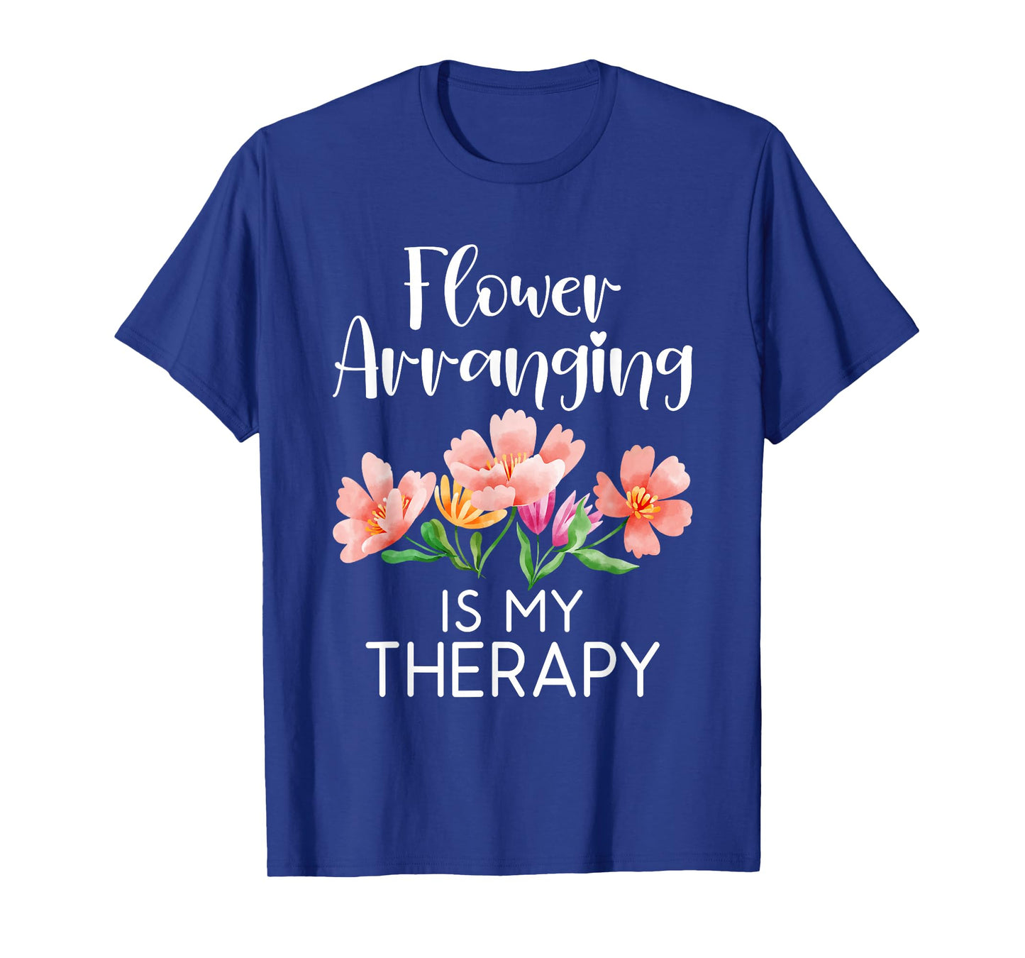 Flower arranging is my Therapy Floral Botanist Flower T-Shirt