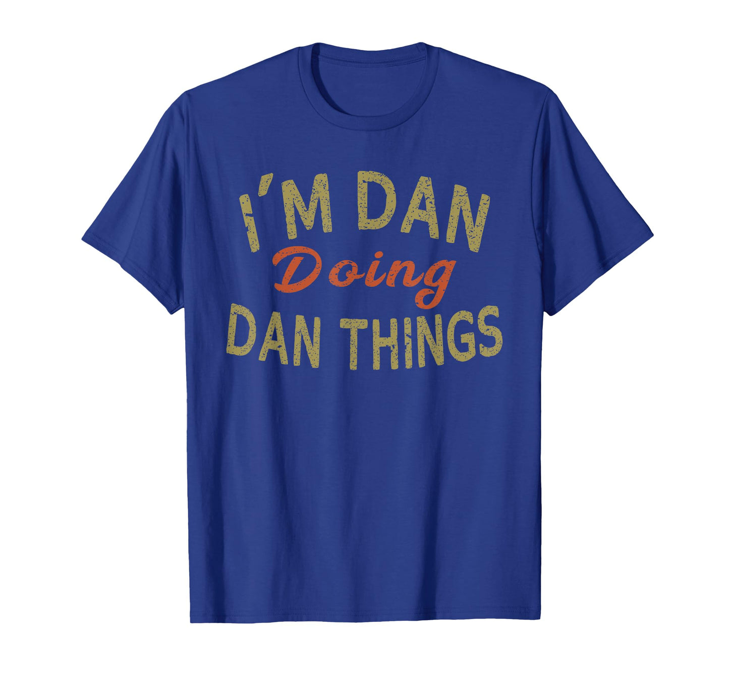 I'M DAN DOING DAN THINGS Funny Saying Gift T-Shirt Tee T-Shirt