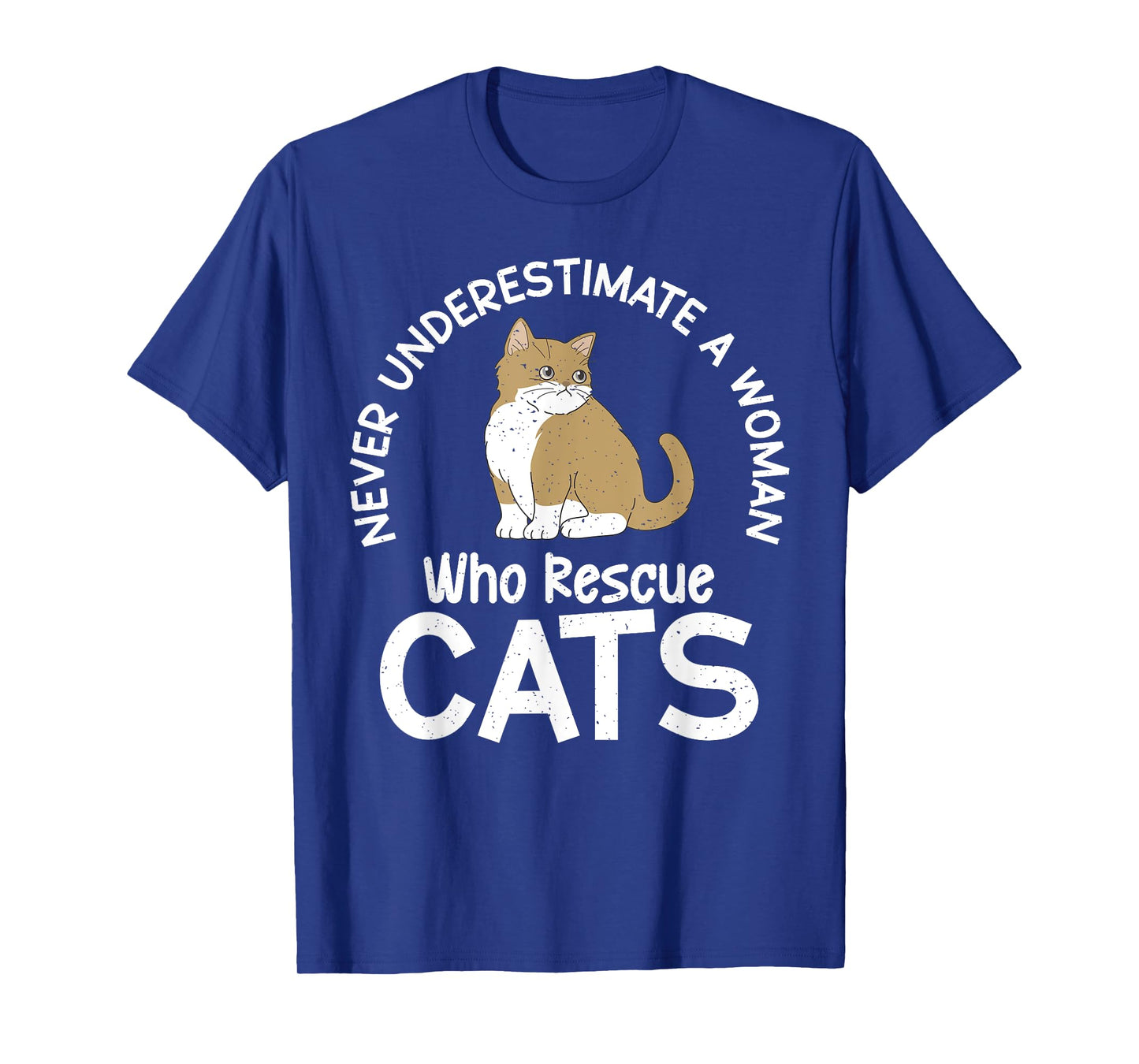 Never underestimate a Woman who Rescue Cats Rescue T-Shirt