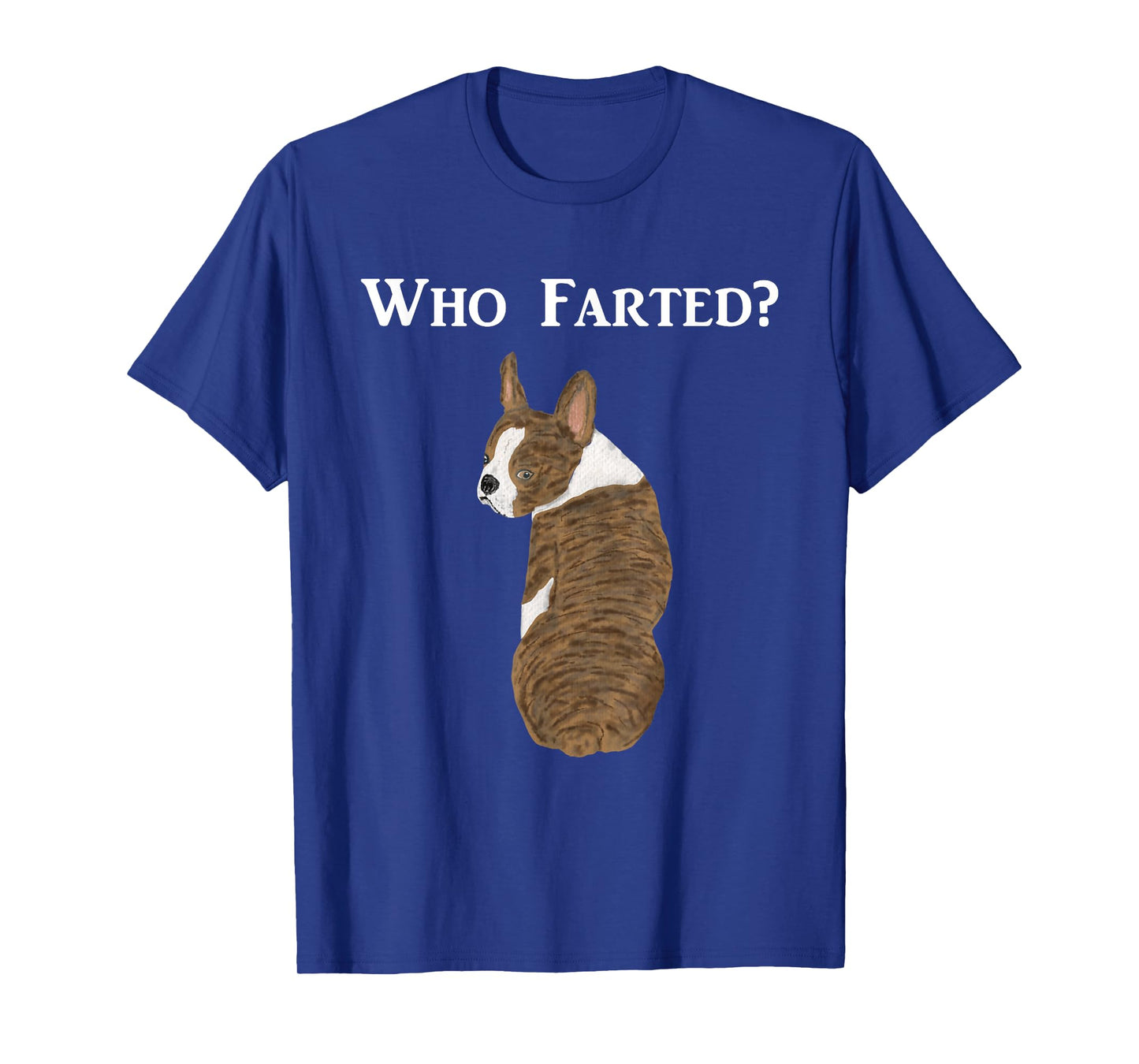 Funny Boston Terrier Who Farted? T-Shirt
