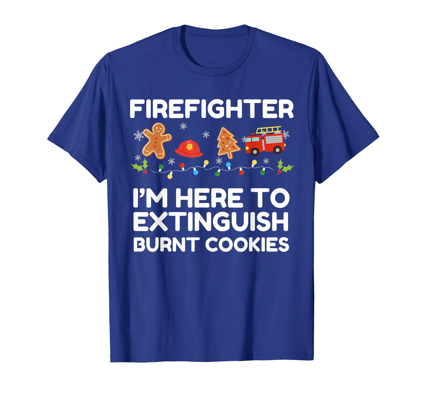 Christmas Firefighter Here to Extinguish Burnt Cookies Xmas T-Shirt