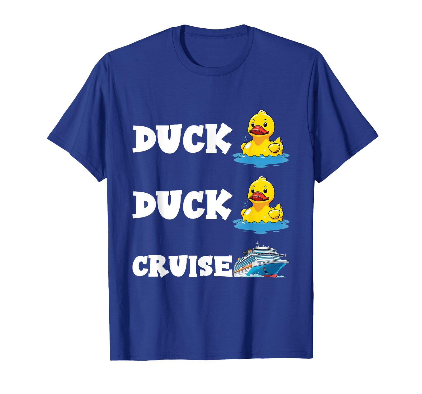 Duck Duck Cruise Funny Cruising Rubber Duck Lovers Men Women T-Shirt
