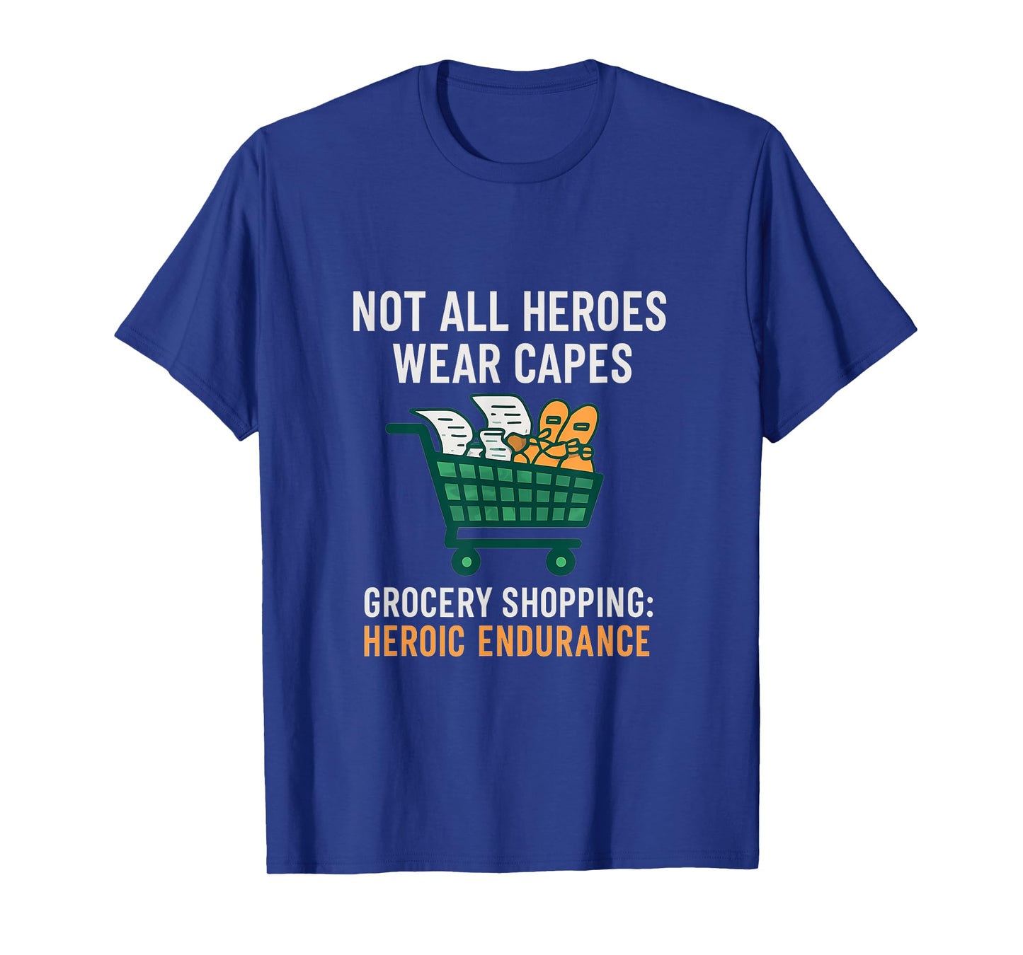 Not All Heroes Wear Capes Grocery Shopping Hero T-Shirt